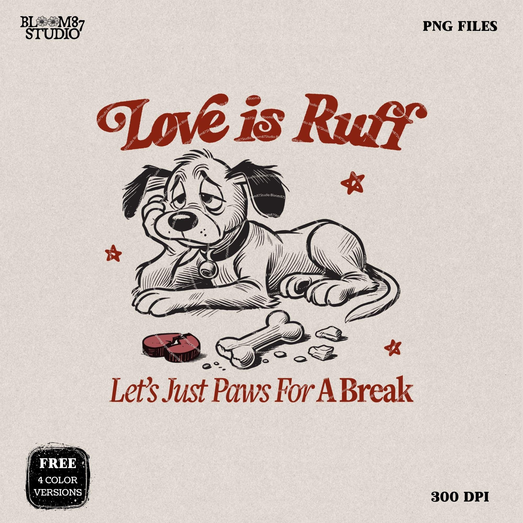 Love is ruff, let’s just paws for a break PNG, Funny Valentine Shirt Design, Vintage Retro Funny Dog, Anti Valentine, Sublimation, Stickers