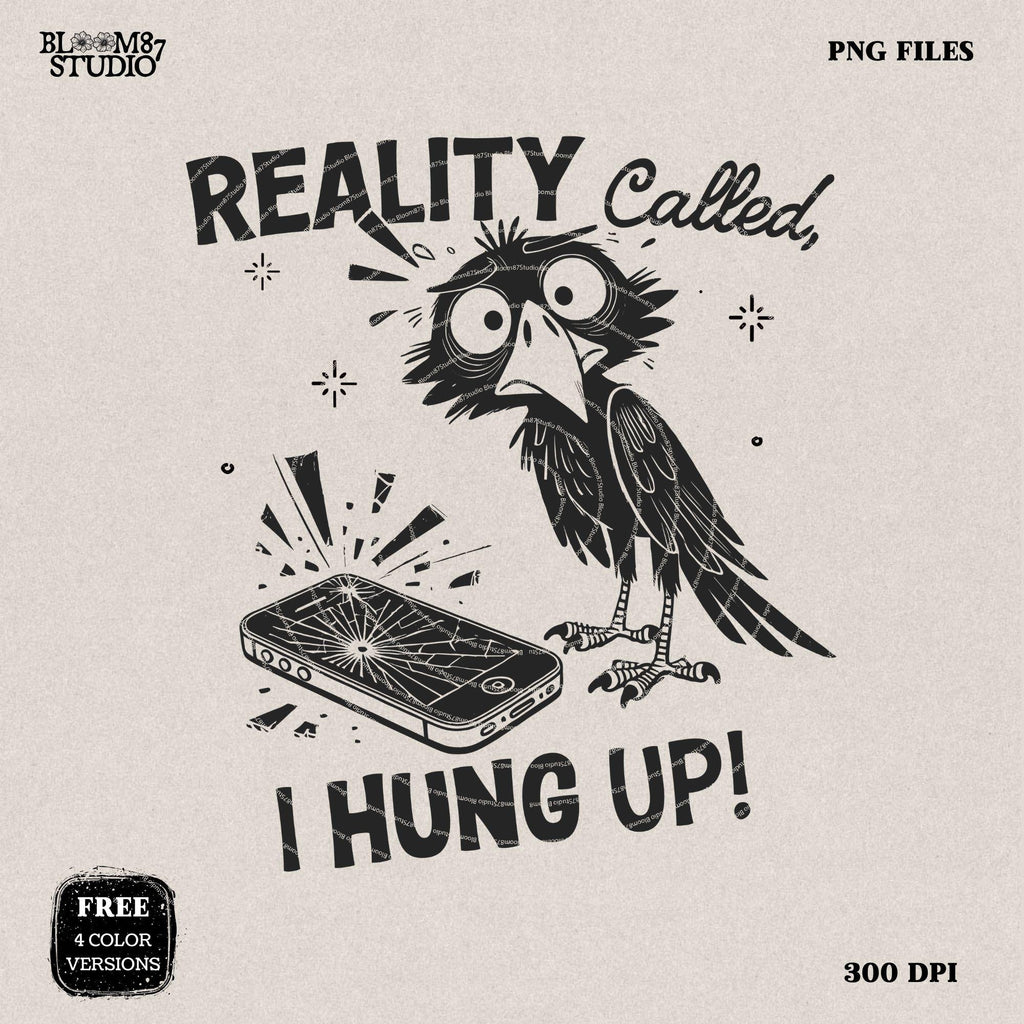 Reality Called I Hung Up PNG, Funny Raven Png, Hand drawn Cartoon Bird, Cute Quote, Sarcastic, Humorous, Sublimation Design For Silly Mug