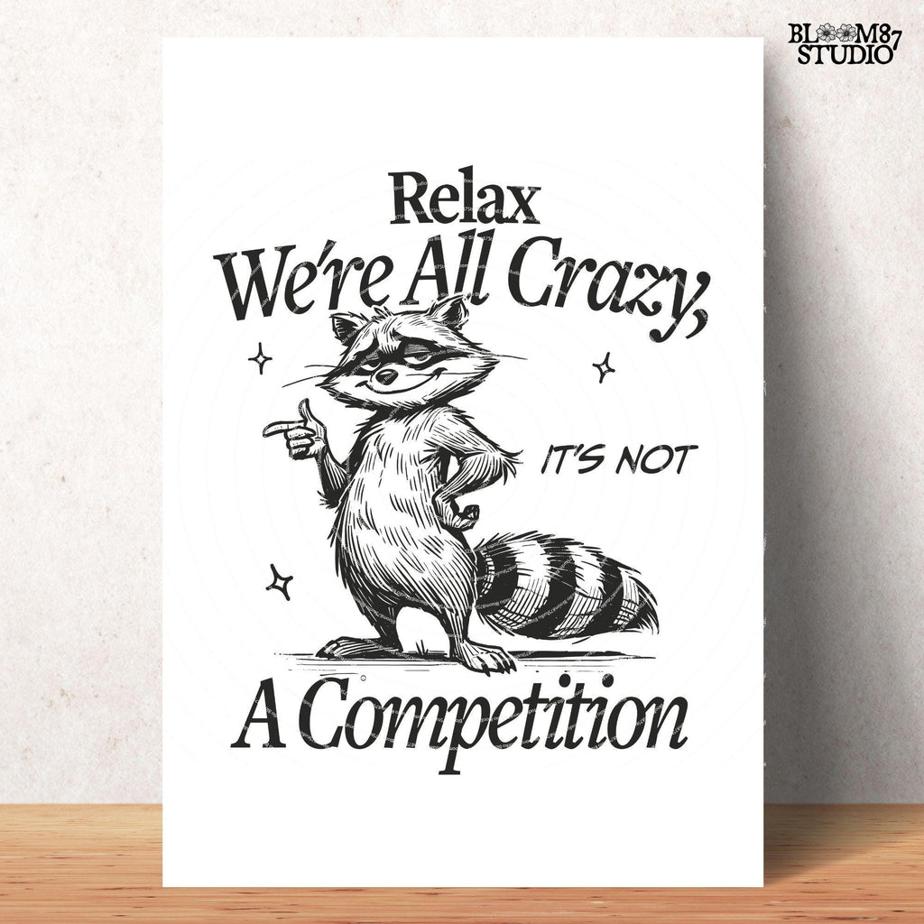 Relax We're All Crazy It's Not A Competition PNG, Trendy Vintage Funny Raccoon Design, Sarcastic Shirt, Sublimation Design Png For Stickers