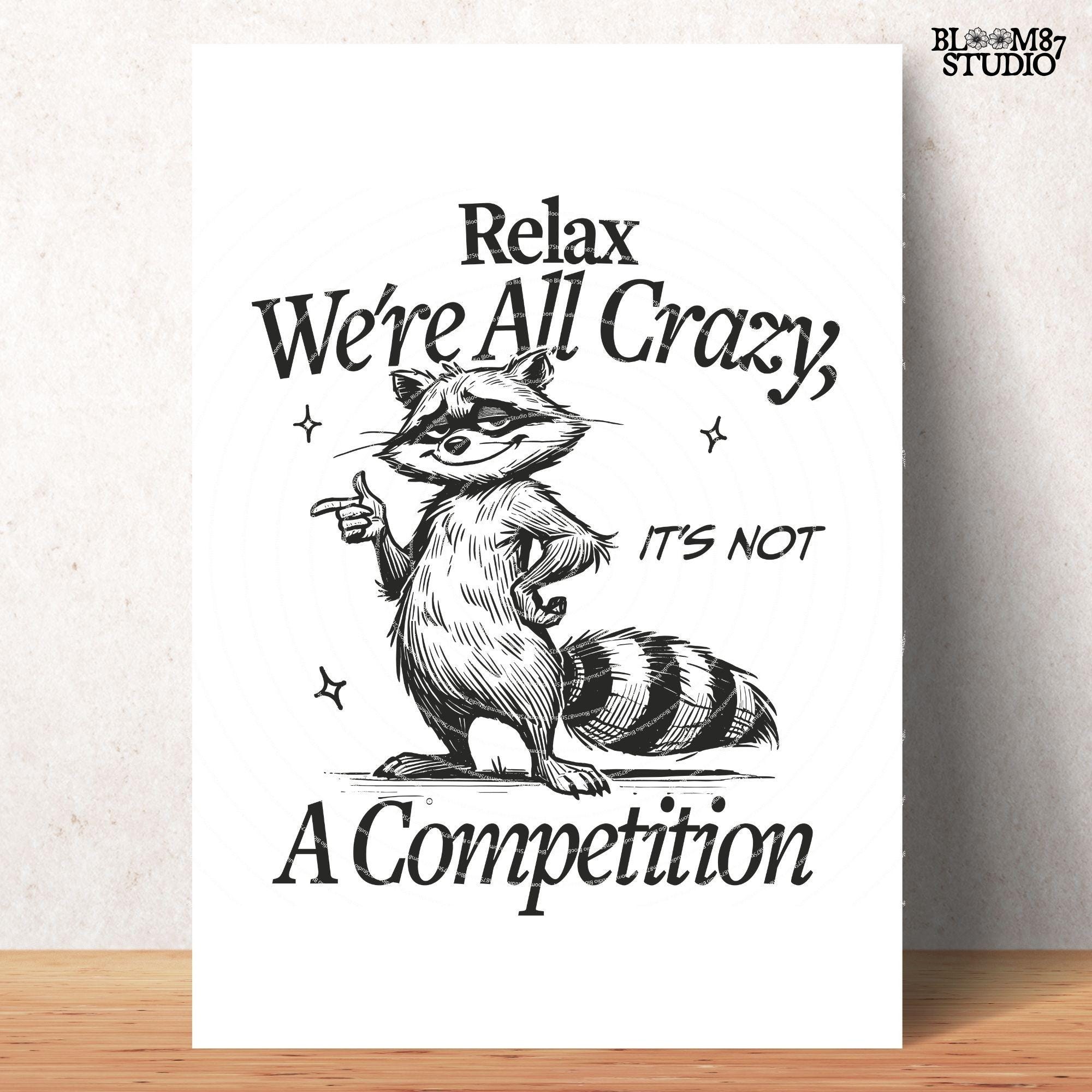 Relax We're All Crazy It's Not A Competition PNG, Trendy Vintage Funny Raccoon Design, Sarcastic Shirt, Sublimation Design Png For Stickers