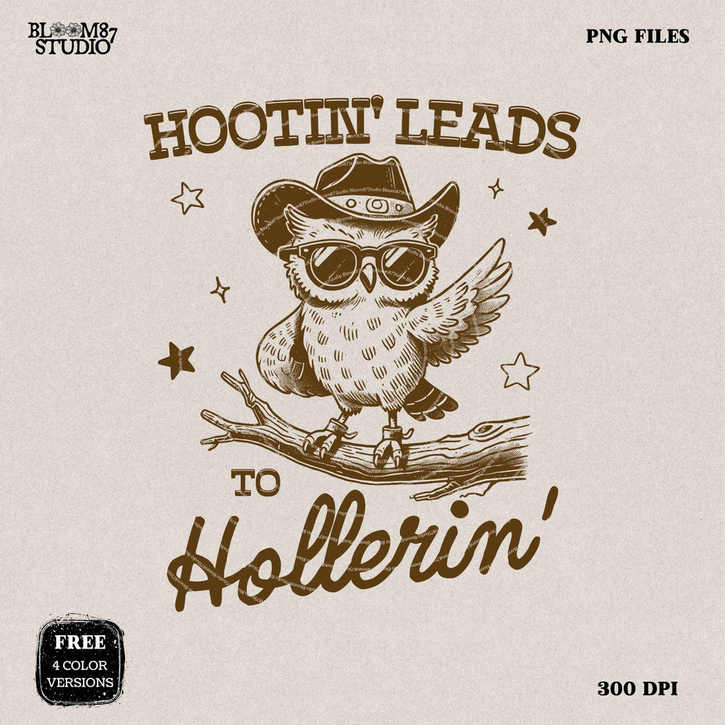 Hootin' Leads To Hollerin PNG, Vintage Western Owl Design for Shirt, Cowboy Country Saying, Trendy Funny, Sublimation for Tees and more!