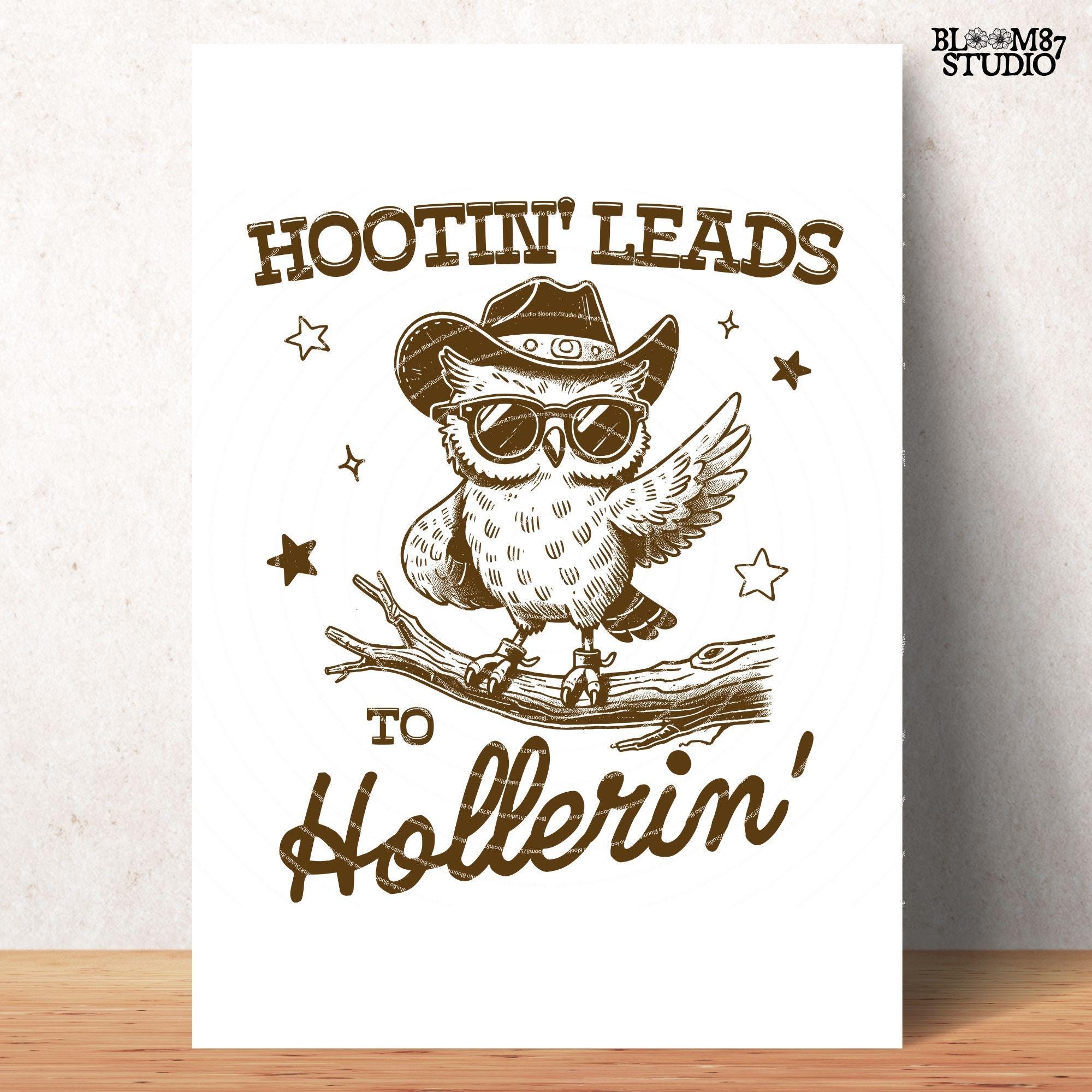 Hootin' Leads To Hollerin PNG, Vintage Western Owl Design for Shirt, Cowboy Country Saying, Trendy Funny, Sublimation for Tees and more!