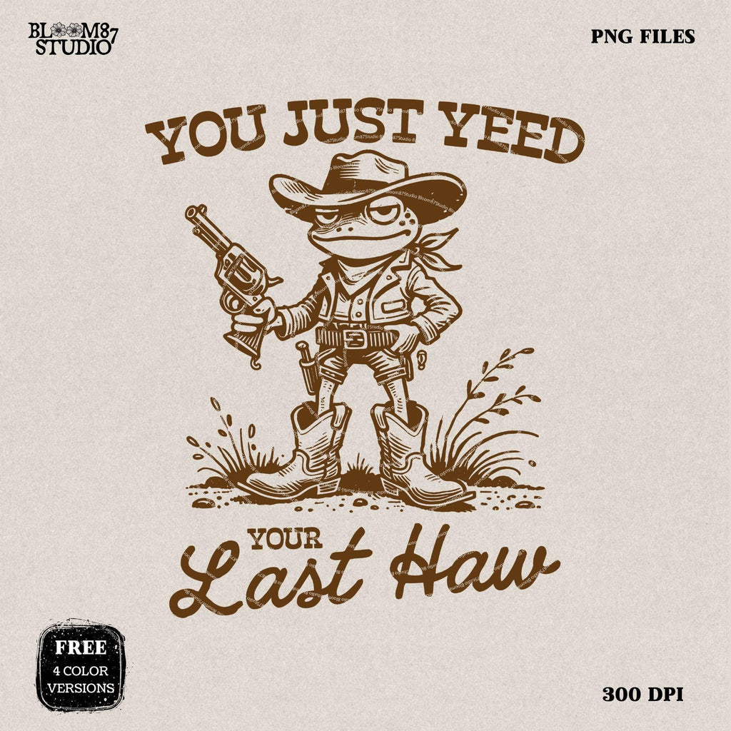 You Just Yee'd Your Last Haw Shirt PNG, Vintage Cowboy Frog Design for T-Shirt, Trendy Country Frog, Sublimation for Tees, Stickers & More