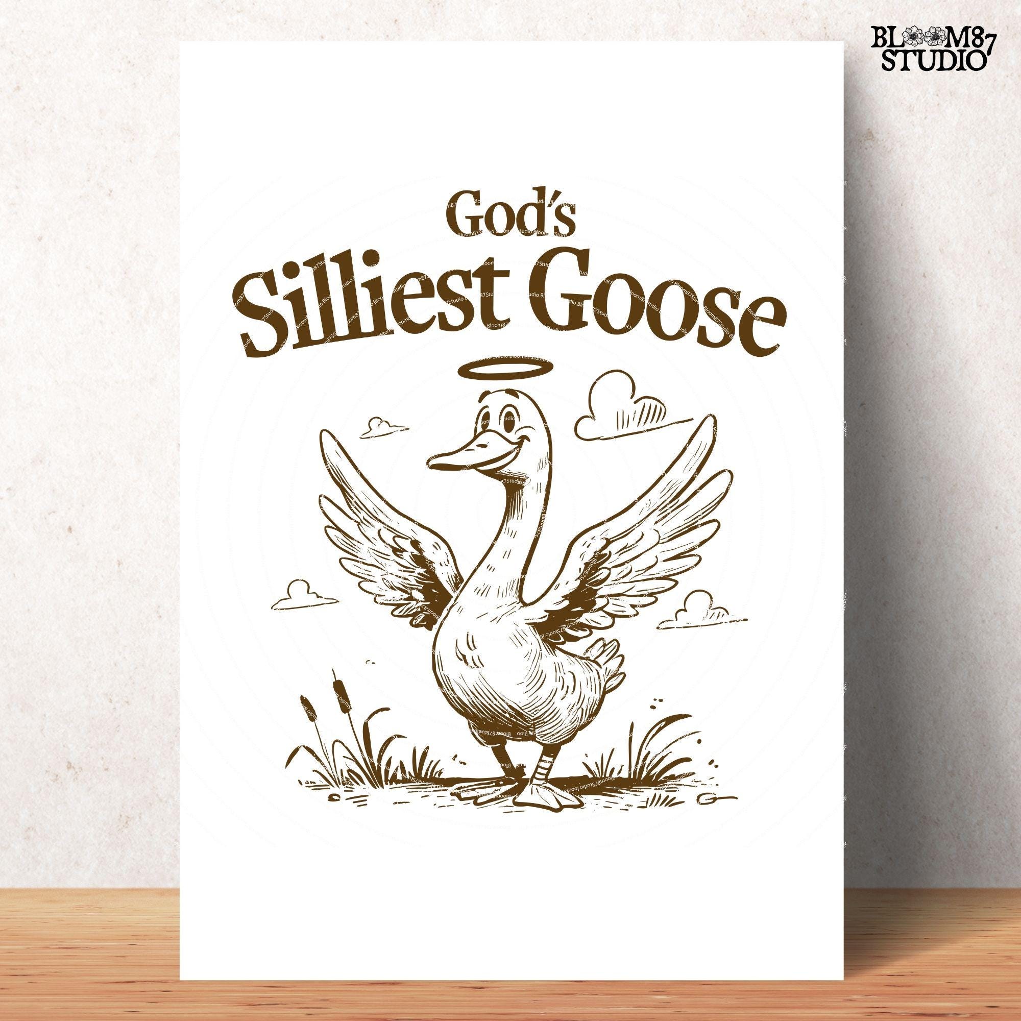 God's Silliest Goose, Funny Goose, Funny Silly Goose, Graphic Vintage, Animal Sayings, Instant Download, Sublimation Design for Tees & More!