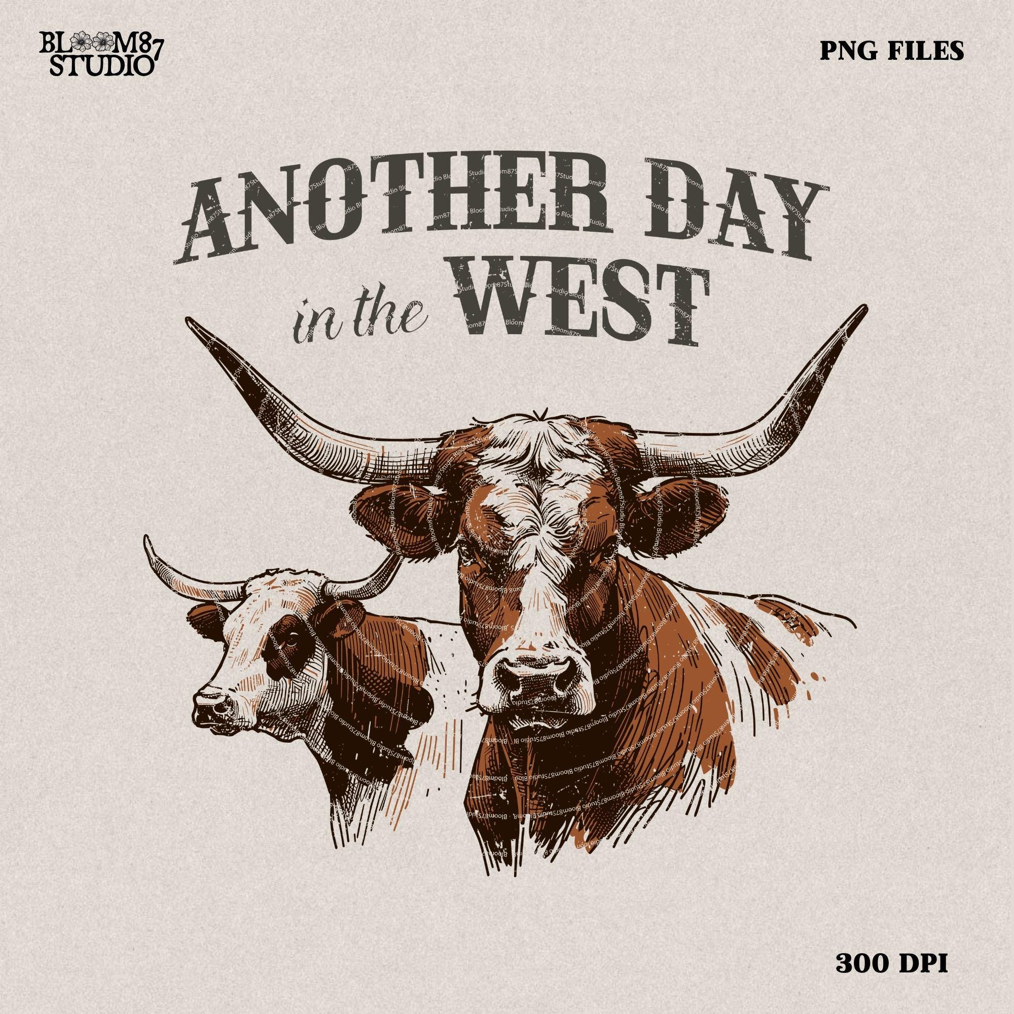 Another day in the west png, Western Cow, Western Shirt Design PNG, Western PNG, Vintage Style PNG, Western Design, Desert Western Png