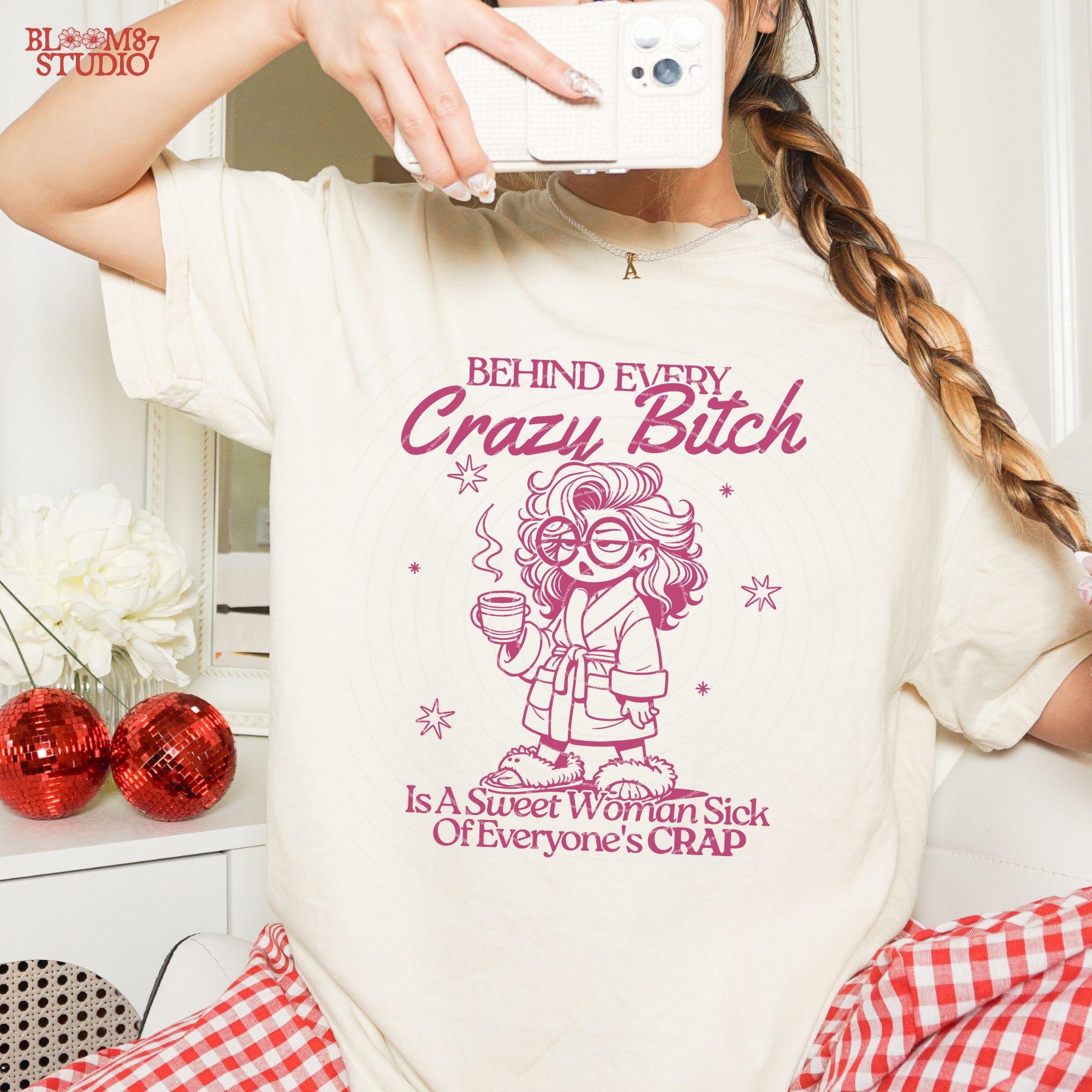 Behind Every Crazy B*tch PNG, Sublimation Design, Frazzled Woman, Mother's Day, Funny Mom Quote, Sublimation PNG For Her, Silly Mug, T-Shirt