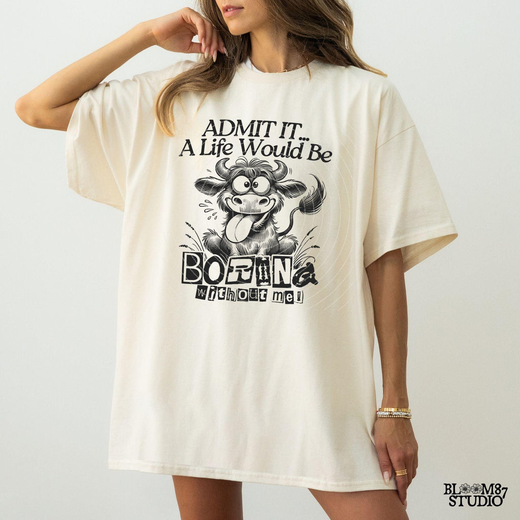 Admit It Life Would Be Boring Without Me PNG, Sublimation Download Design, Funny Cow Cartoon PNG, Crazy Cow, Silly Quote, Quirky Mug Tumbler