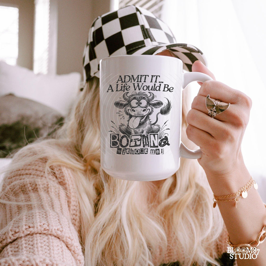 Admit It Life Would Be Boring Without Me PNG, Sublimation Download Design, Funny Cow Cartoon PNG, Crazy Cow, Silly Quote, Quirky Mug Tumbler