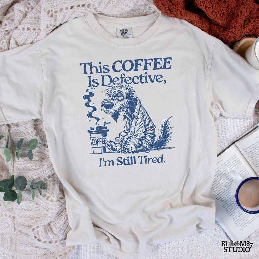 This Coffee Is Defective I'm Still Tired Design, Funny Coffee Lover PNG, Tired Dog T-Shirt PNG, Humorous Digital Download for Sublimation