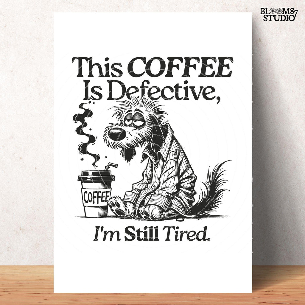This Coffee Is Defective I'm Still Tired Design, Funny Coffee Lover PNG, Tired Dog T-Shirt PNG, Humorous Digital Download for Sublimation
