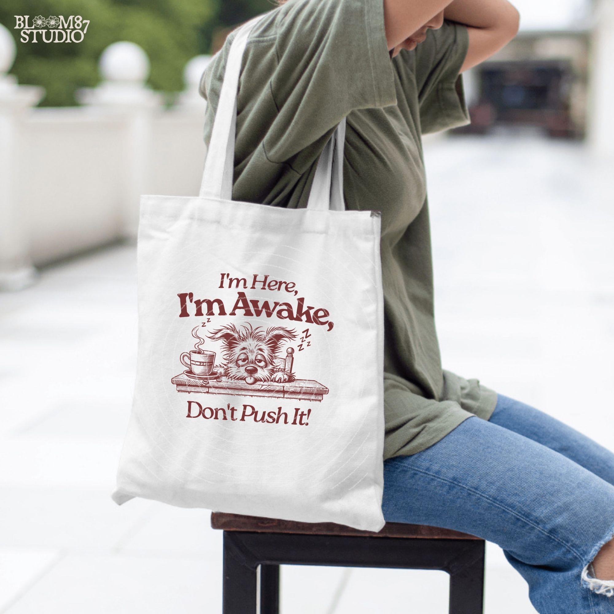 I'm Here I'm Awake Don't Push It PNG, Sublimation Design, Tired Dog, Sarcastic Quote, Hand drawn Cartoon, Dog Lover, Funny Coffee Lover Png