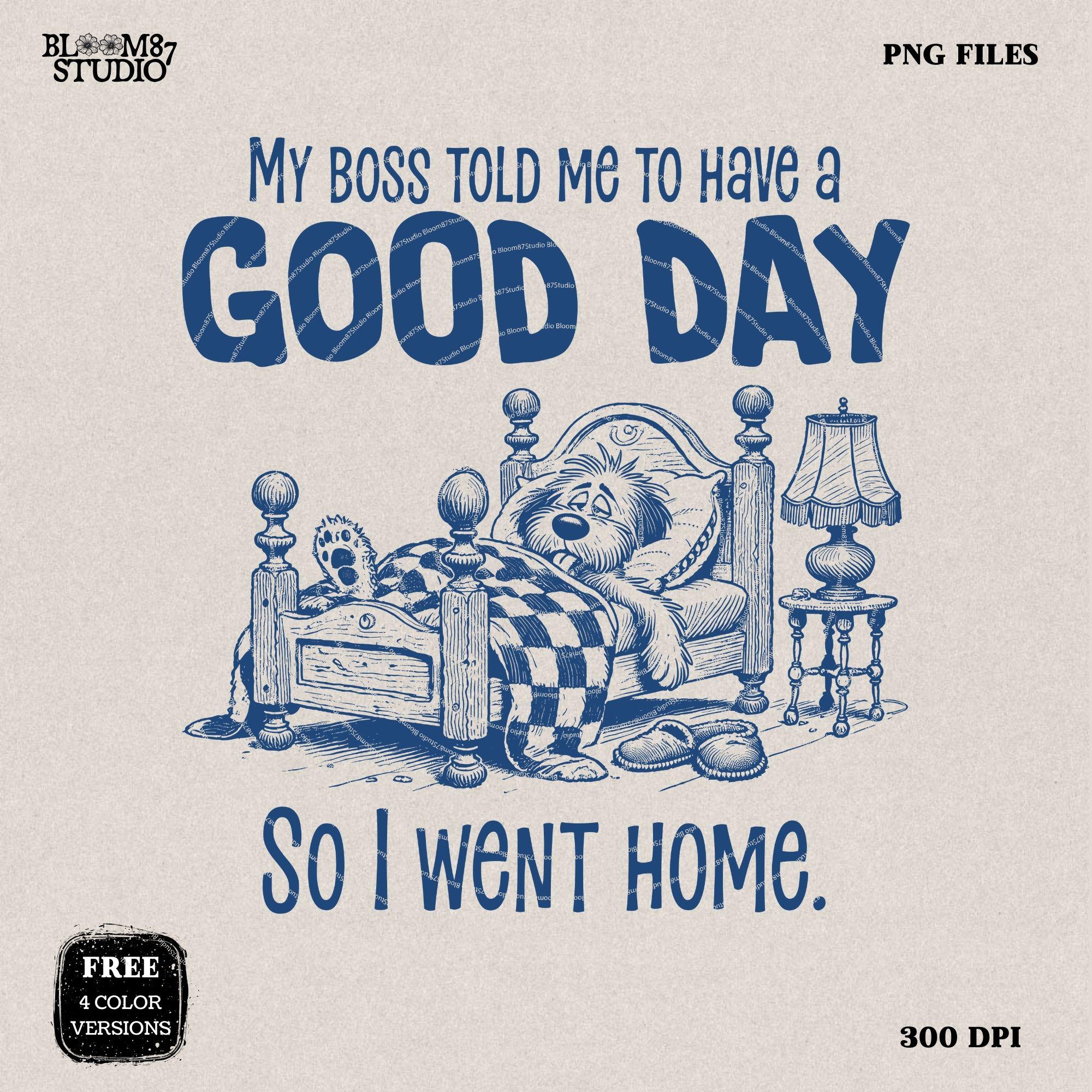 My Boss Told Me To Have A Nice Day PNG, Sublimation Design, Lazy Dog, Cartoon Printable Dog, Office Humor, Sarcastic Saying Digital Download
