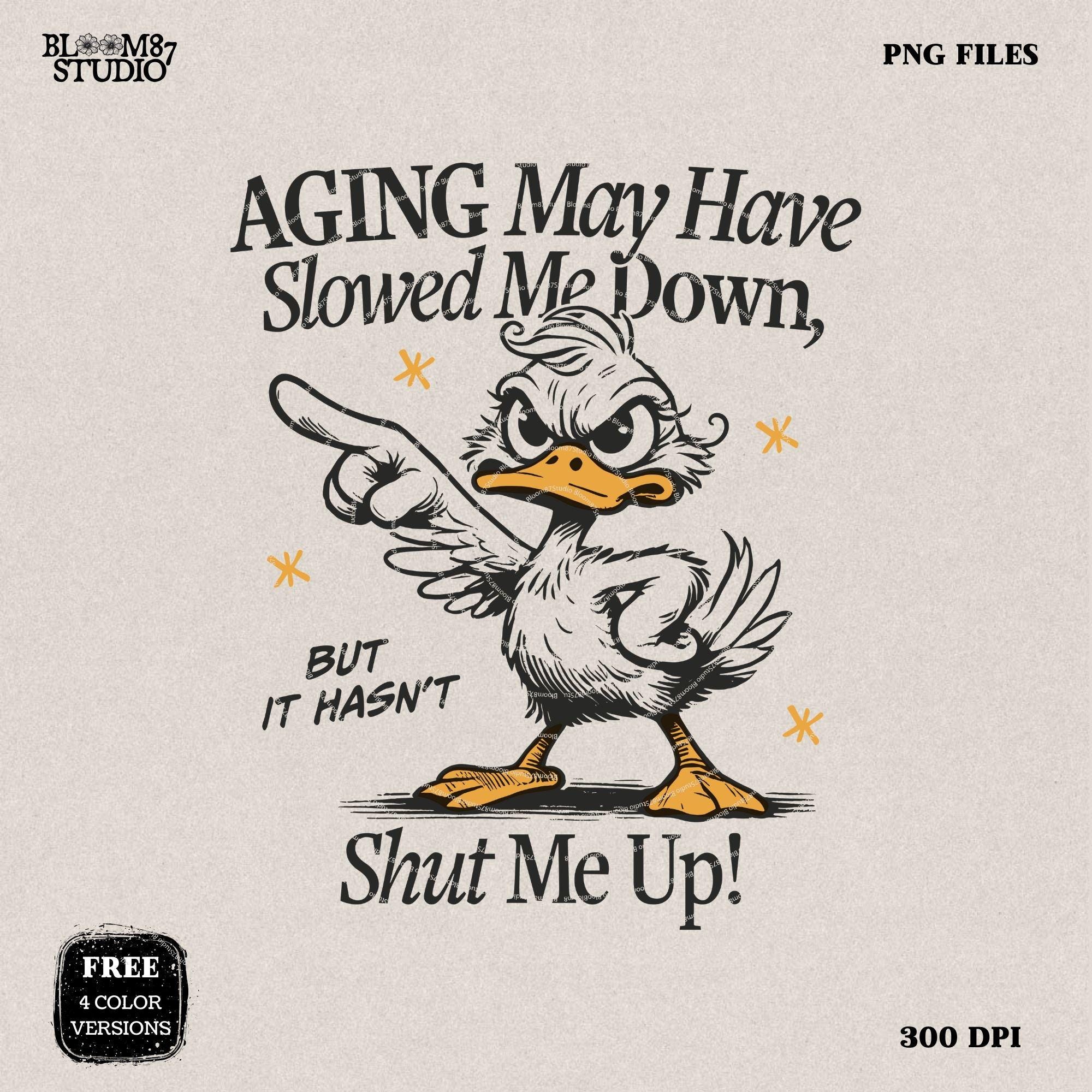 Aging May Have Slowed Me Down PNG, Funny Silly Duck, Angry Bird, Sarcastic Humor Quote, Adult Humor Png, Sublimation Design For Tees, Mugs