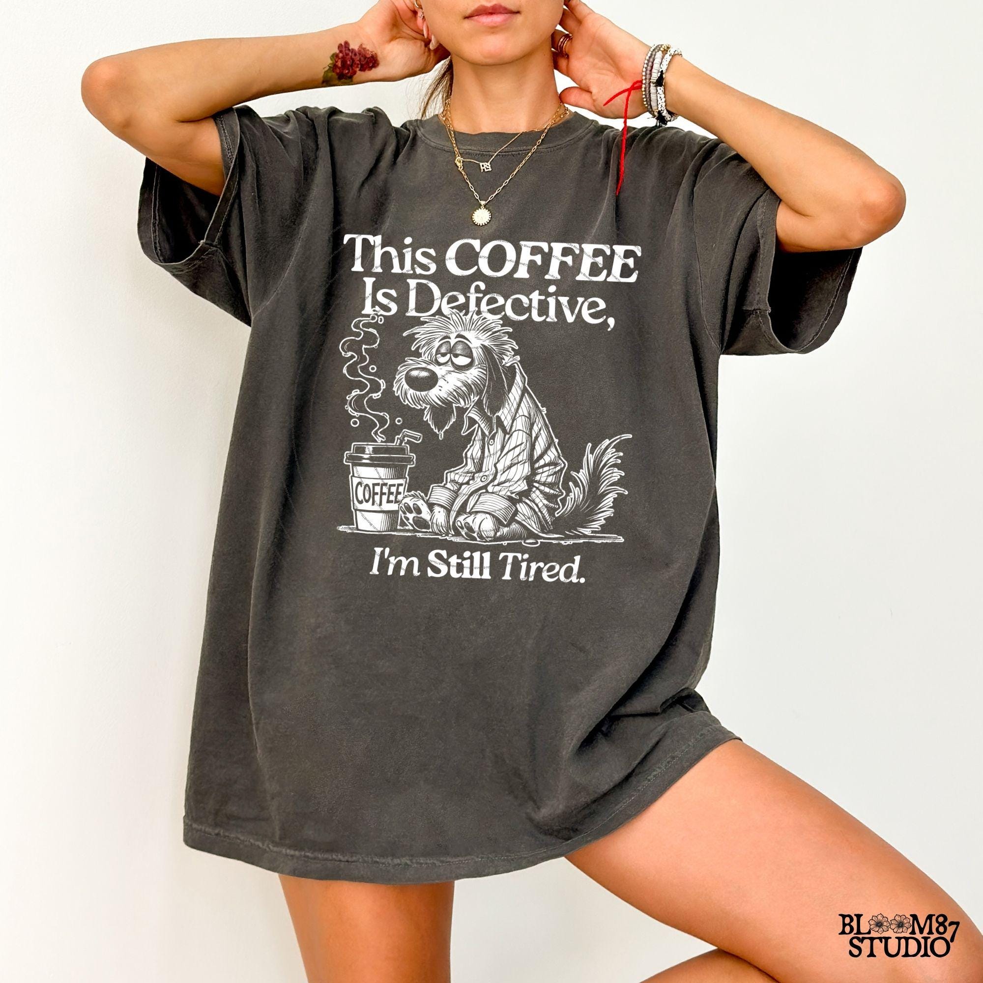 This Coffee Is Defective I'm Still Tired Design, Funny Coffee Lover PNG, Tired Dog T-Shirt PNG, Humorous Digital Download for Sublimation