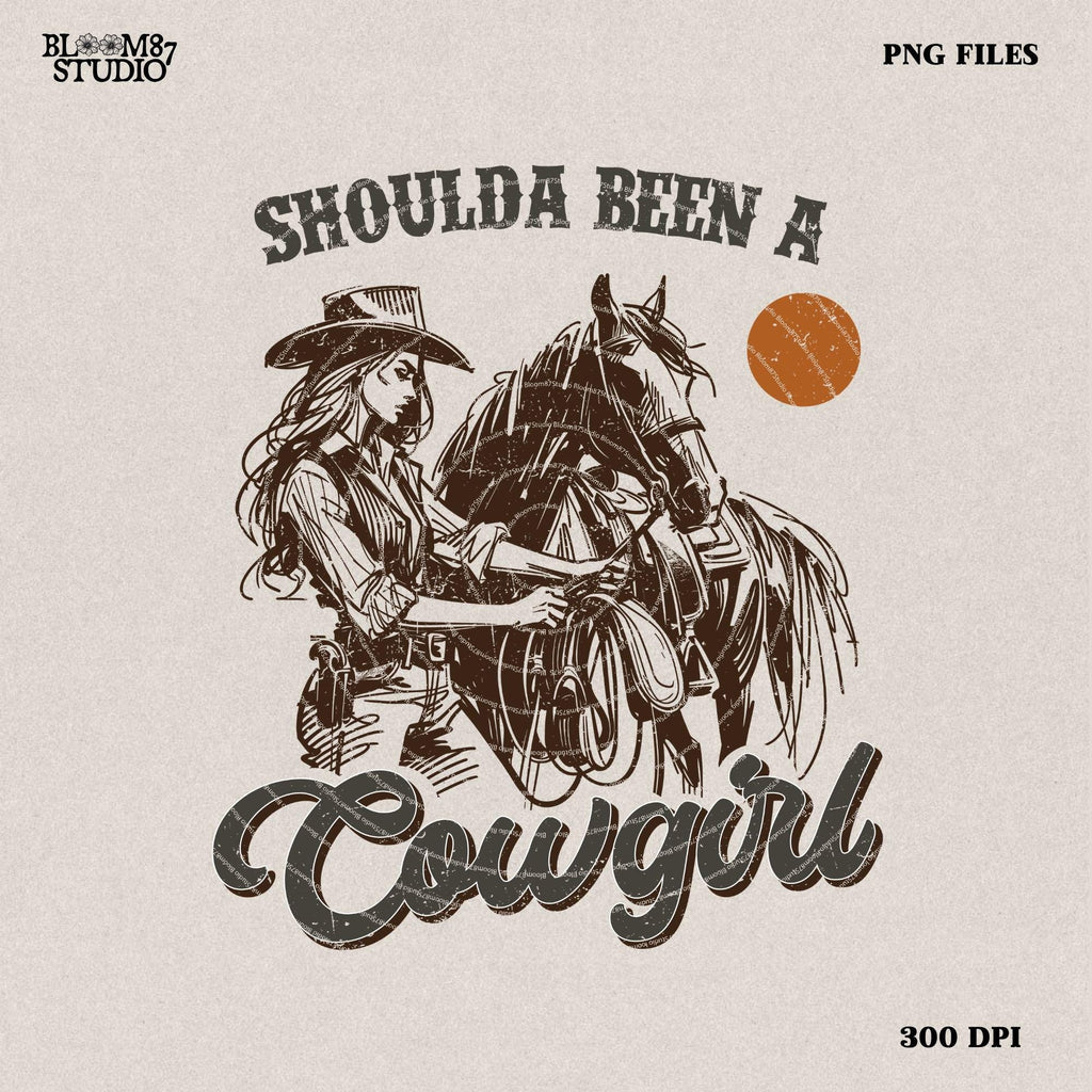 Shoulda Been a Cowgirl - Vintage Western Design, Western PNG Sublimation, Designs Downloads, PNG Clipart, Shirt Design, Sublimation Download