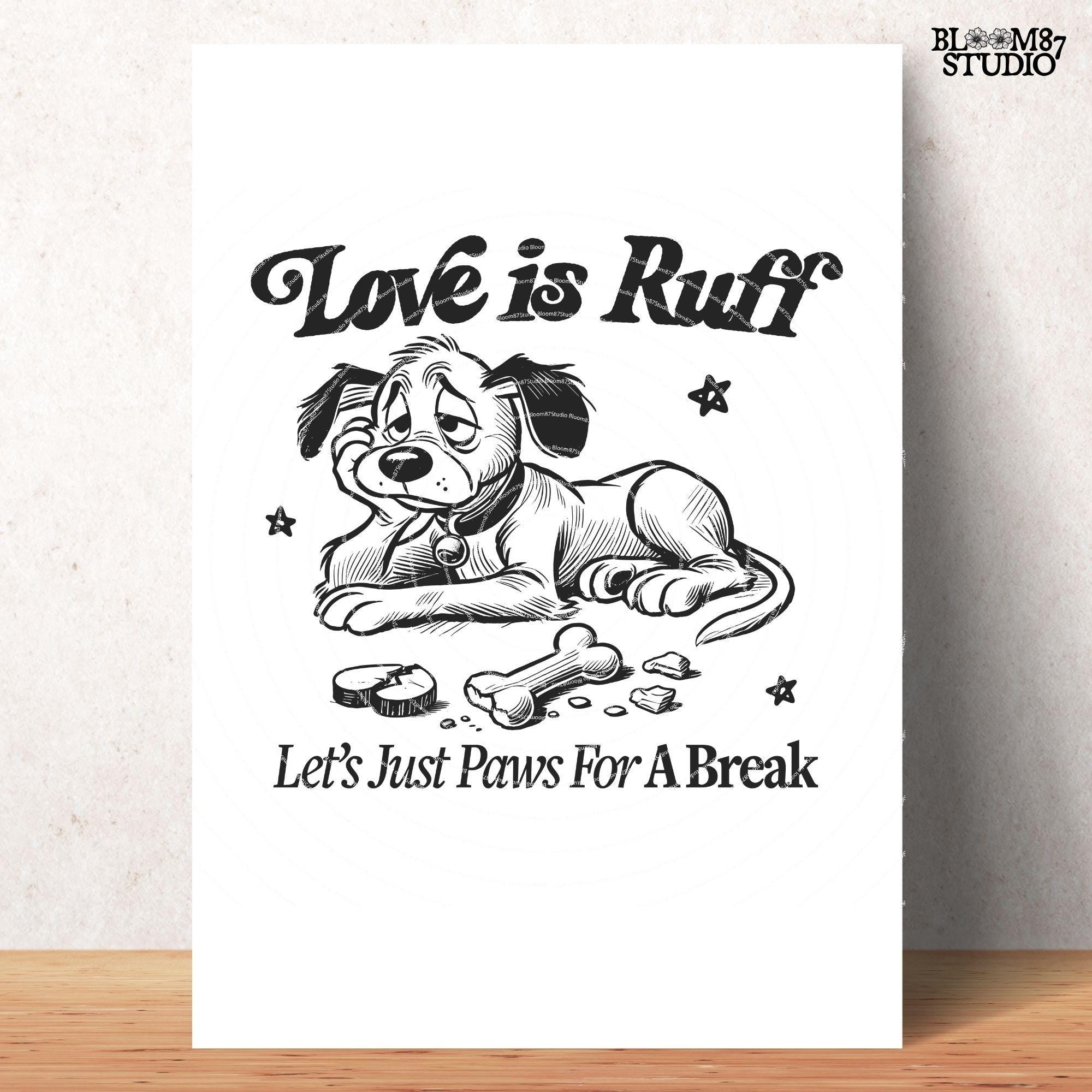 Love is ruff, let’s just paws for a break PNG, Funny Valentine Shirt Design, Vintage Retro Funny Dog, Anti Valentine, Sublimation, Stickers