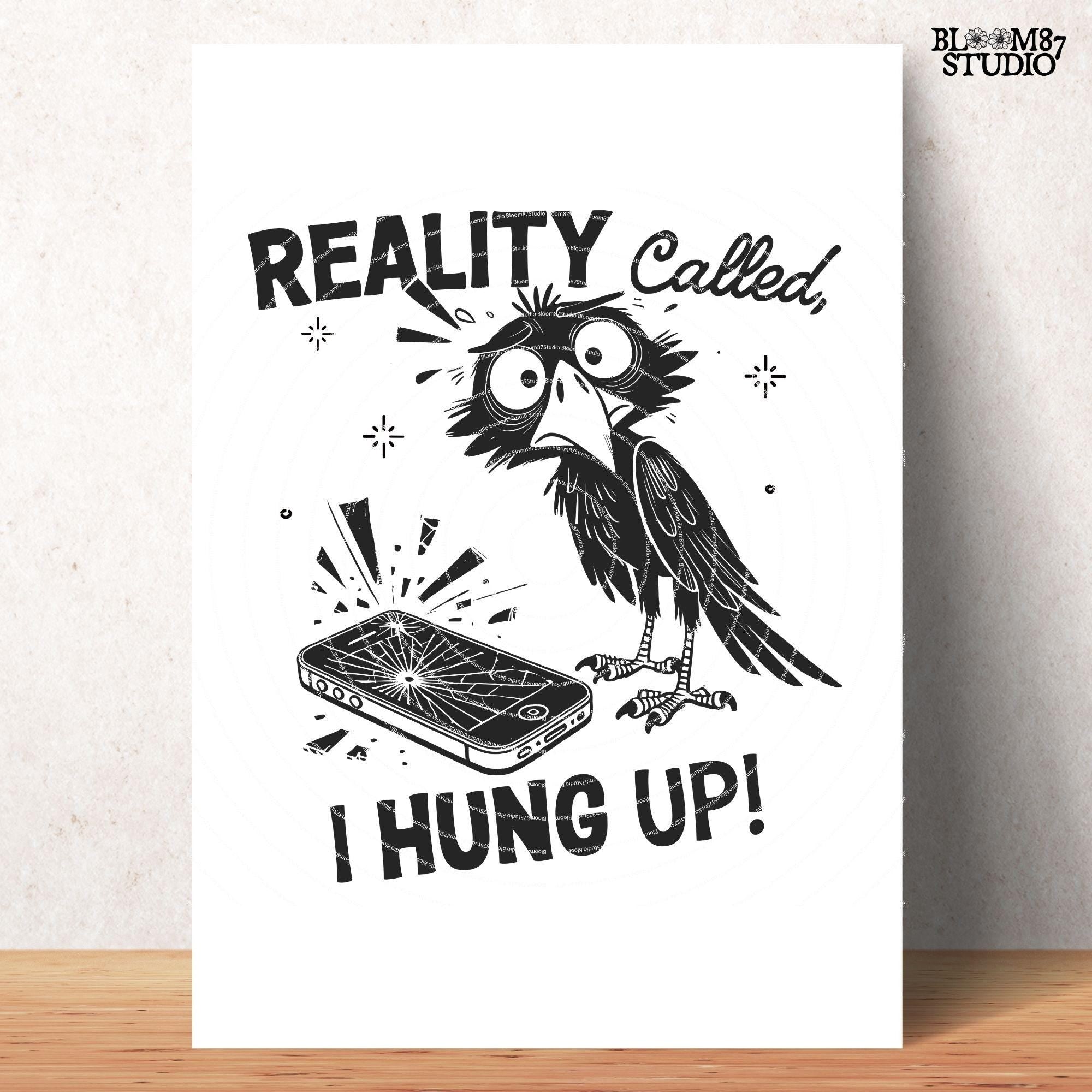 Reality Called I Hung Up PNG, Funny Raven Png, Hand drawn Cartoon Bird, Cute Quote, Sarcastic, Humorous, Sublimation Design For Silly Mug