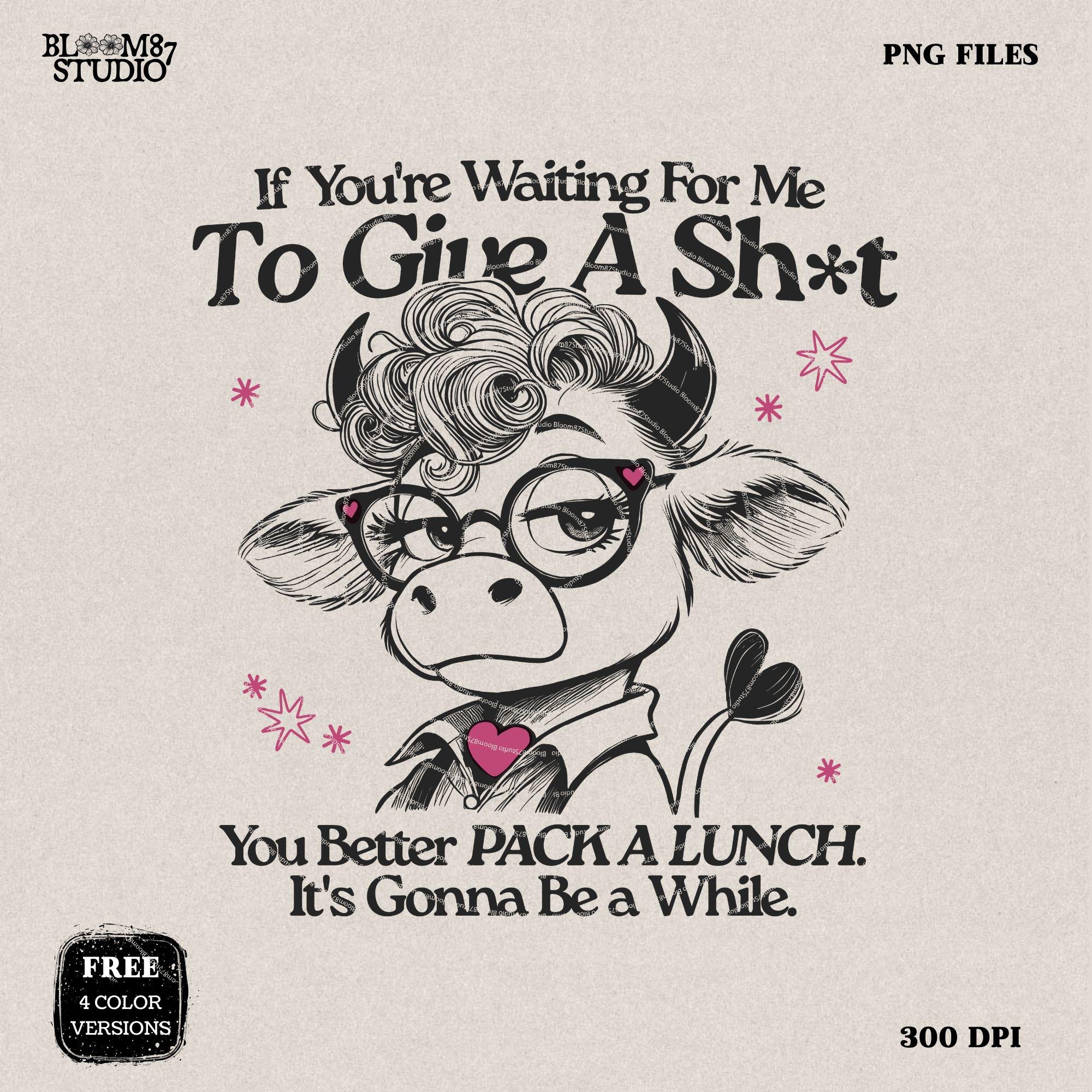 If You're Waiting For Me To Give A Shit PNG, Funny Cow Cartoon PNG, Funny Cow PNG For Her Gift, Sarcastic Humor, Sublimation Download Png