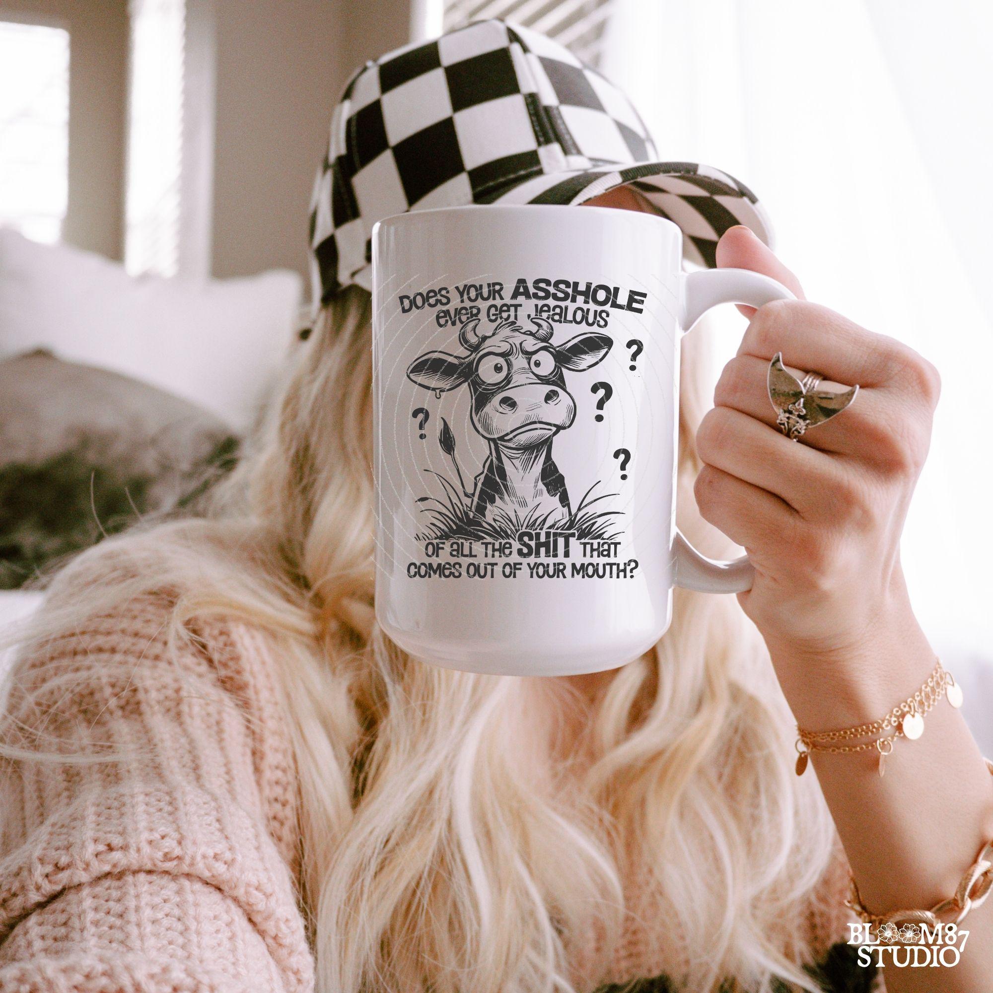 Does Your Asshole Ever Get Jealous PNG, Funny Cow, Crazy Cow, Sweary, Sarcastic Quote, Cow Lovers, Farm, Sublimation Download for Silly Mug