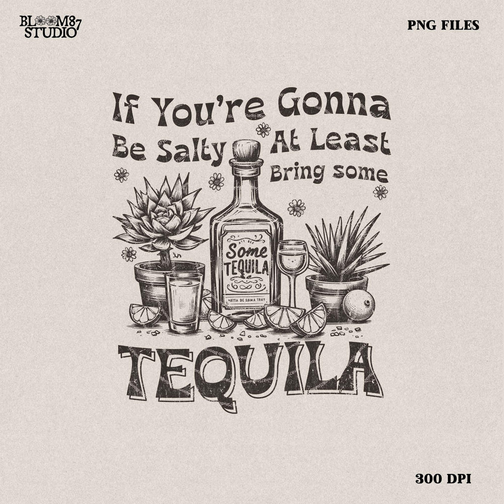 Funny Summer PNG If You're Gonna Be Salty At Least Bring The Tequila Png Summer vibe Png Adult Humor Png Retro Western Summer SUBLIMATION