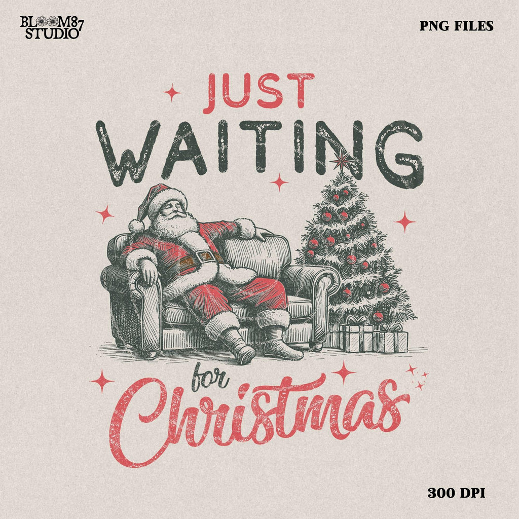 Just Waiting for Christmas PNG, Retro Santa Claus design Png, Vintage Christmas graphic for sublimation and DTG printing - Funny Christmas