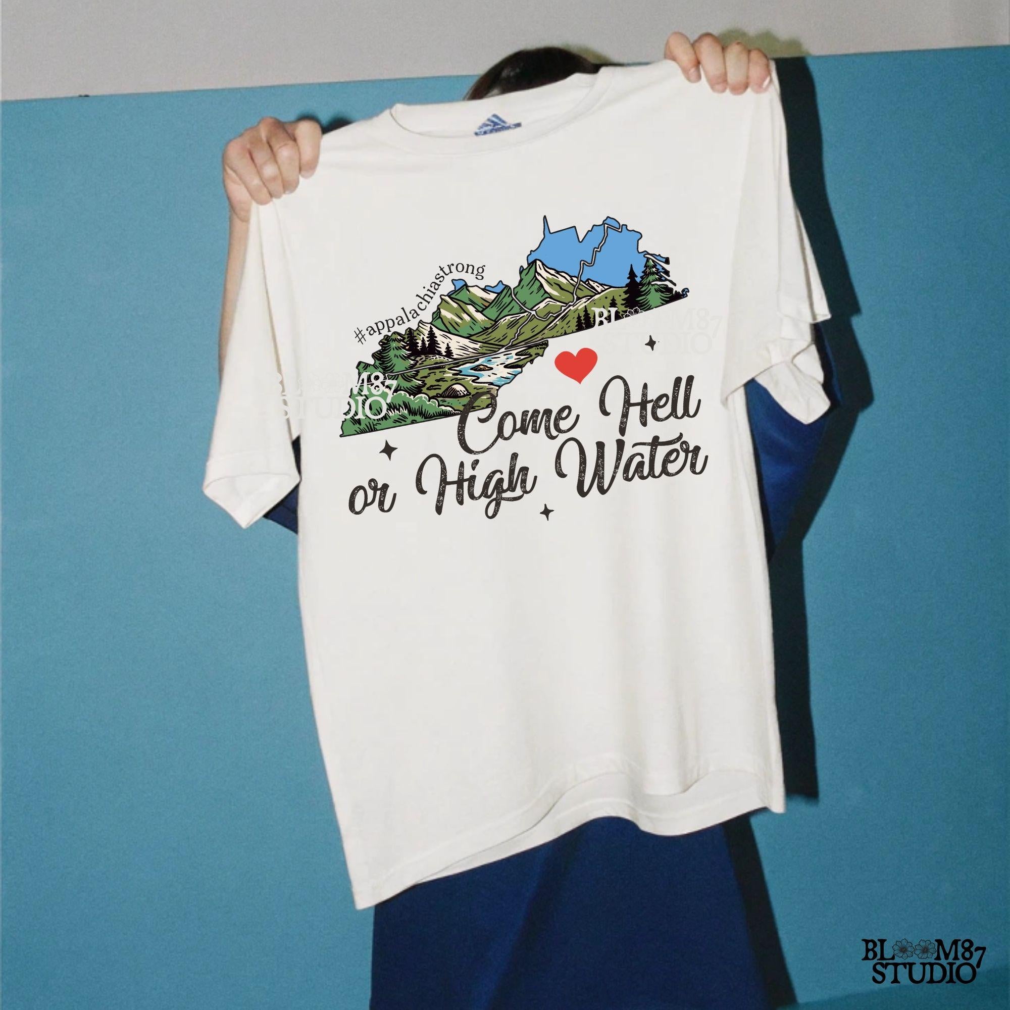 Come Hell or High Water png, Appalachia Strong png, Virginia (VA), Kentucky (KY), Tennessee (TENN), West Virginia (w.va.),Sublimation Design