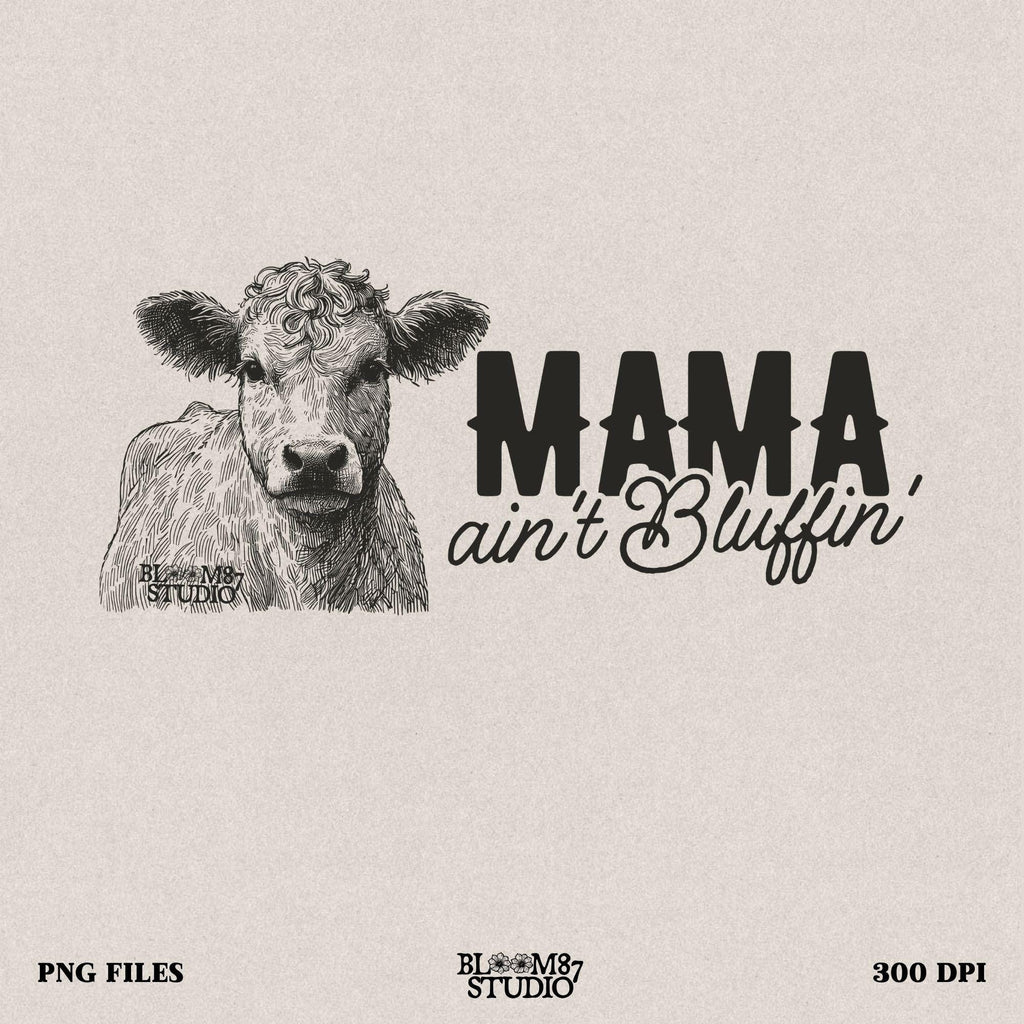 mama ain’t bluffin png, western mom sublimation, funny cow mom png, ranch mama shirt design, country life png, cowhead graphic design, printable mom humor art, rustic mama png file, cowgirl lifestyle sublimation, farm mom digital file