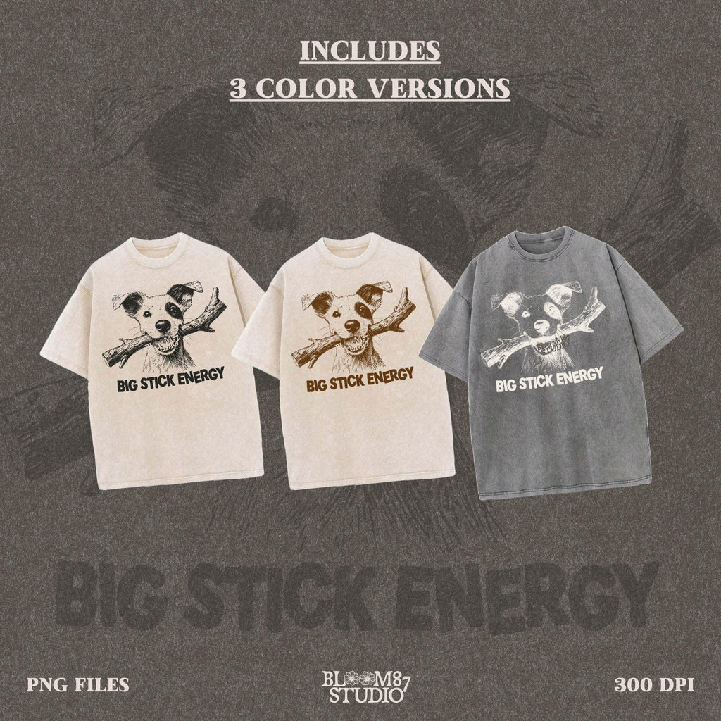 Big Stick Energy PNG, Funny Dog Sublimation Design, Rustic Dog Humor PNG, Country Dog Shirt Design, Dog with Stick PNG, Pet Lover Design Png