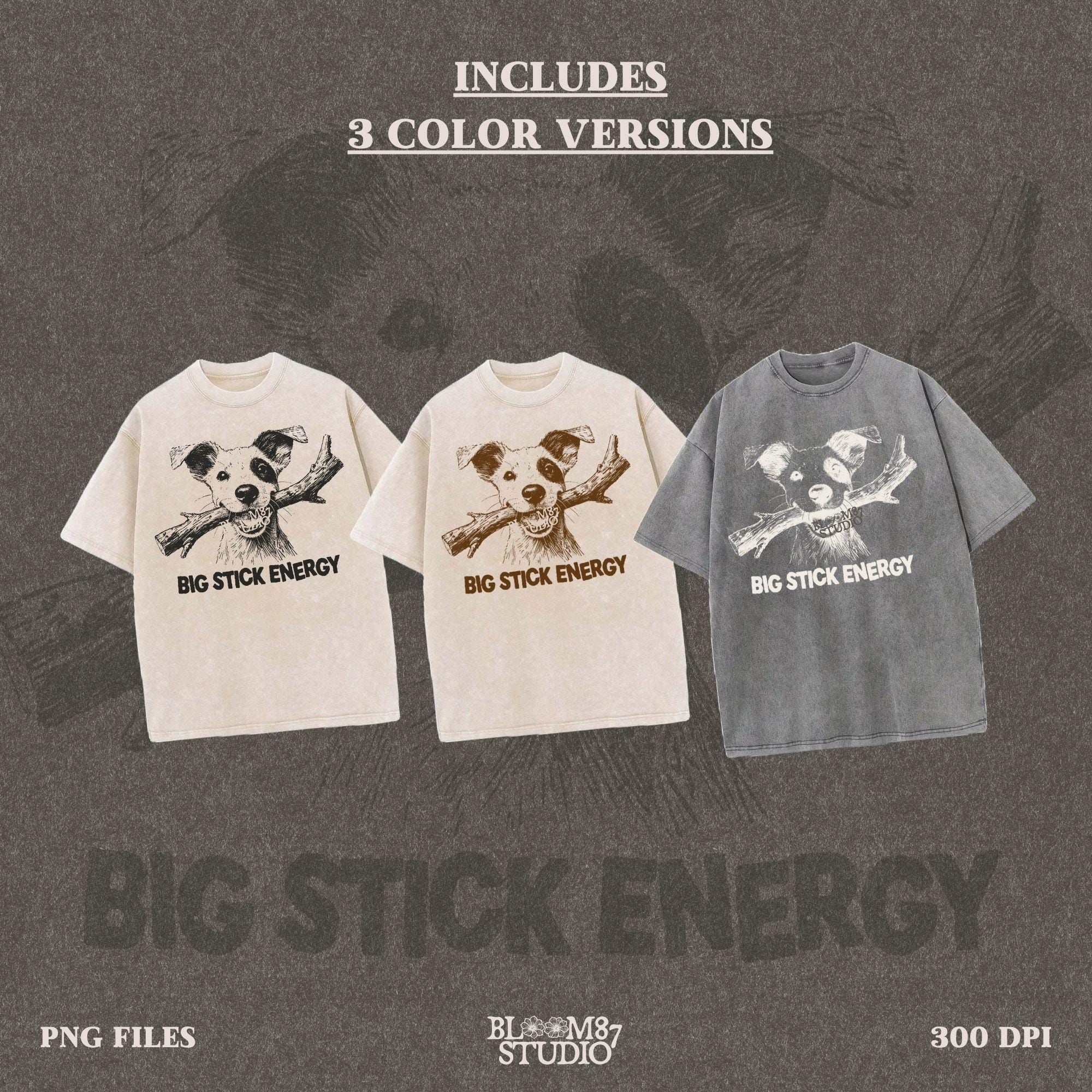 Big Stick Energy PNG, Funny Dog Sublimation Design, Rustic Dog Humor PNG, Country Dog Shirt Design, Dog with Stick PNG, Pet Lover Design Png