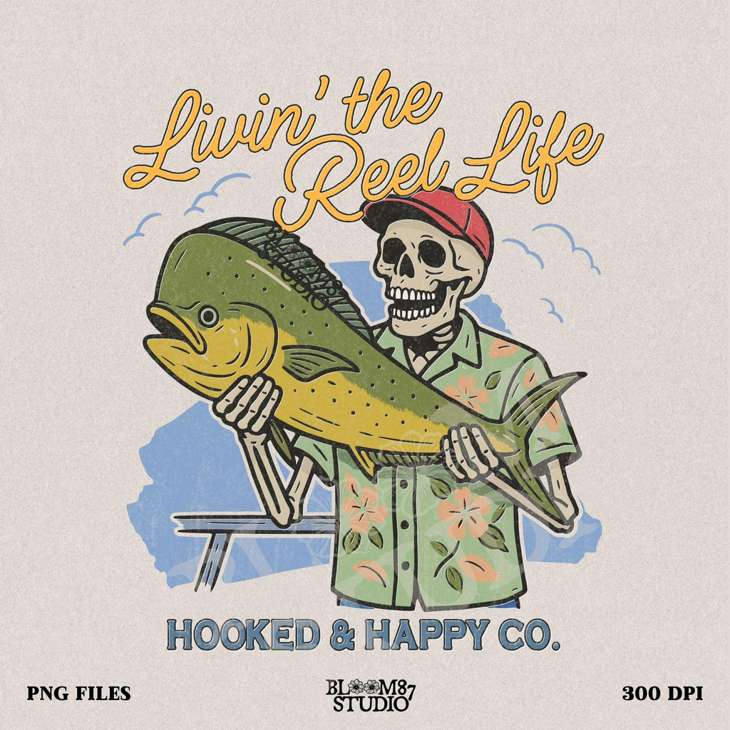 Cartoon skeleton in tropical shirt holding a mahi-mahi fish with text “Livin’ the Reel Life” above and “Hooked & Happy Co.” below.