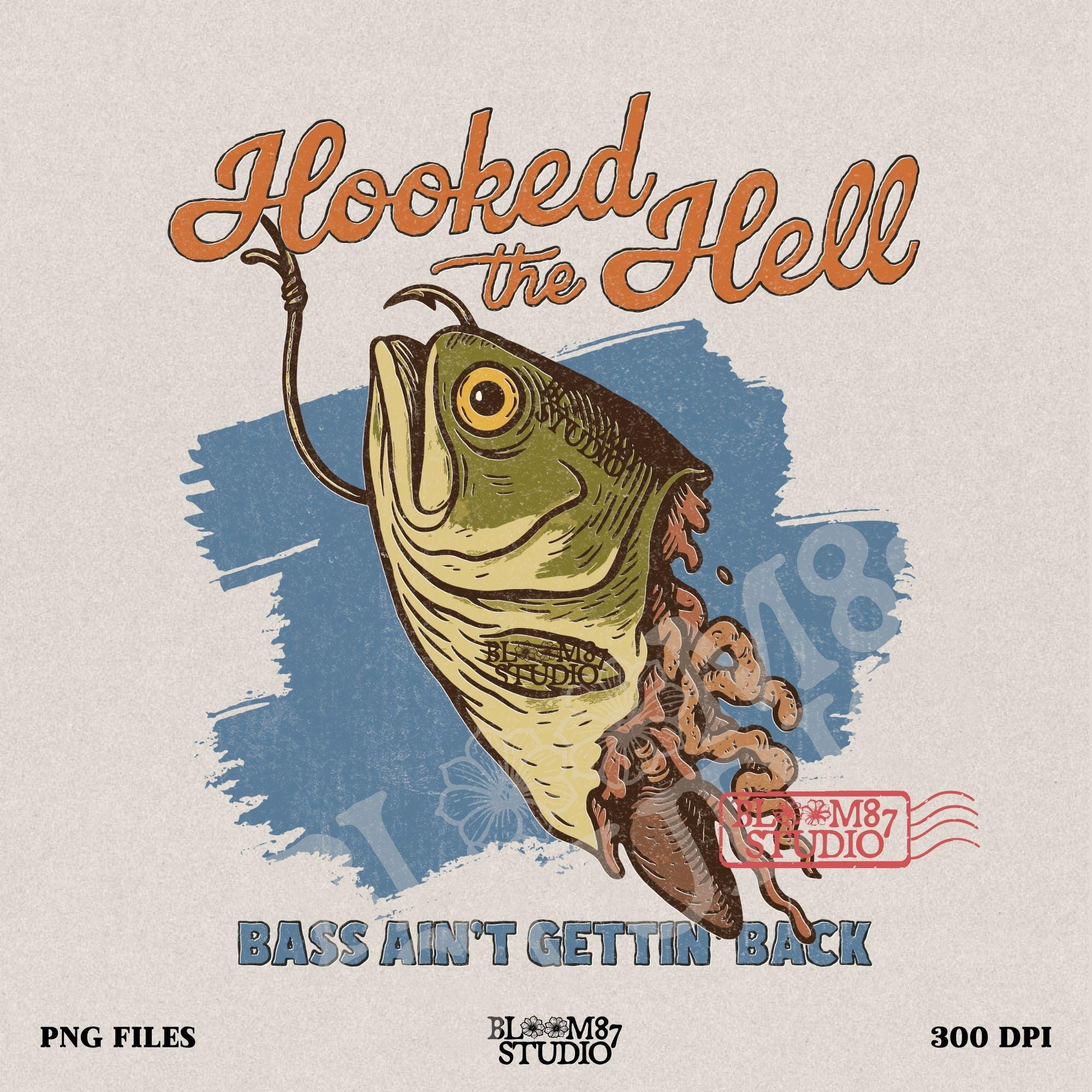 Funny exaggerated bass fish graphic with a hook through its mouth and dramatic detailing, paired with the text “Hooked the Hell” and “Bass Ain’t Gettin Back.”
