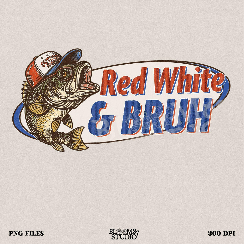 Funny 4th of July bass fishing design with text “Red White & BRUH” – patriotic PNG for USA shirts, dad gifts, or sublimation crafts.