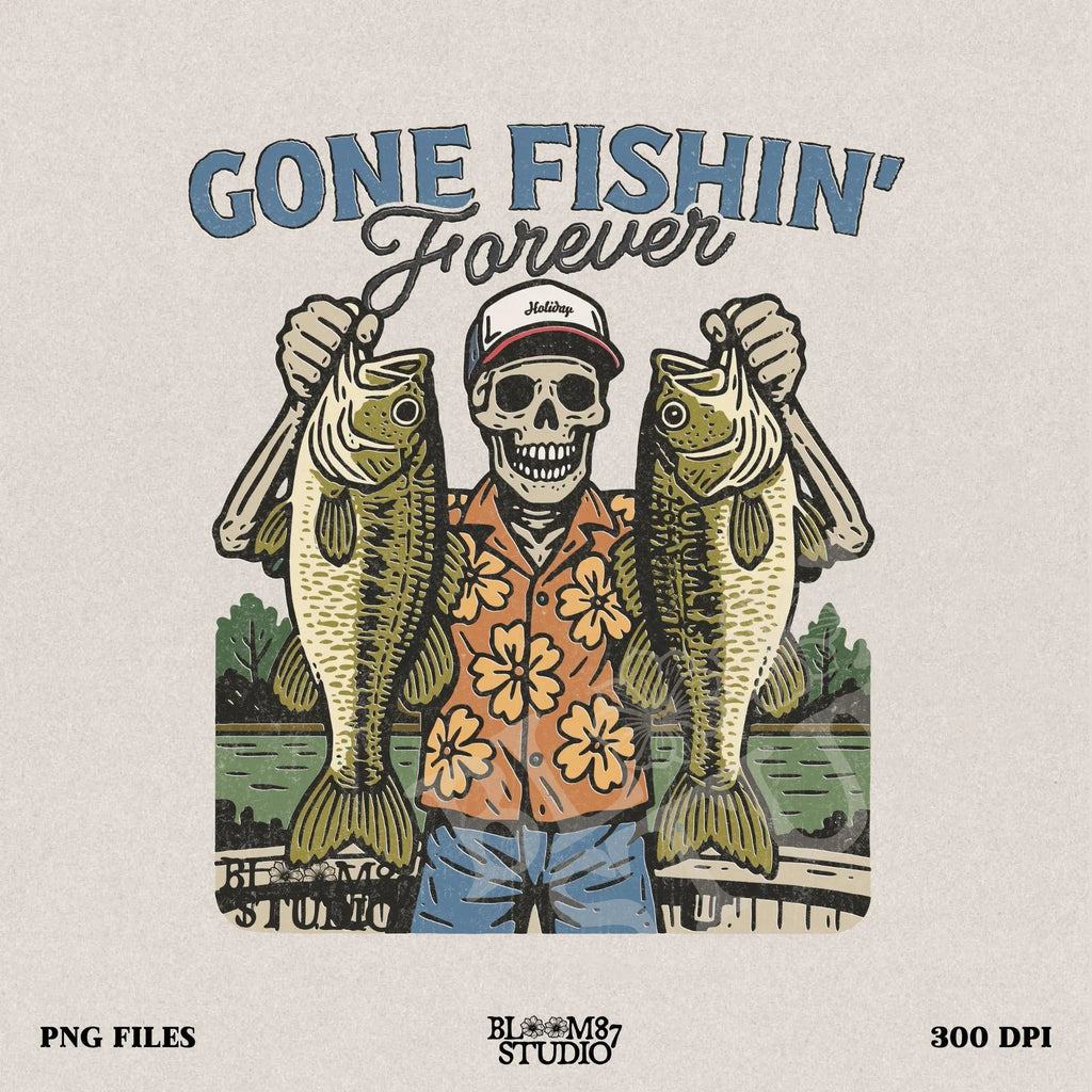Gone Fishin’ Forever PNG, Funny Fishing Skeleton Graphic, Bass Fisherman Sublimation, Summer Lake Life Shirt Gift for Dad, Summer Design