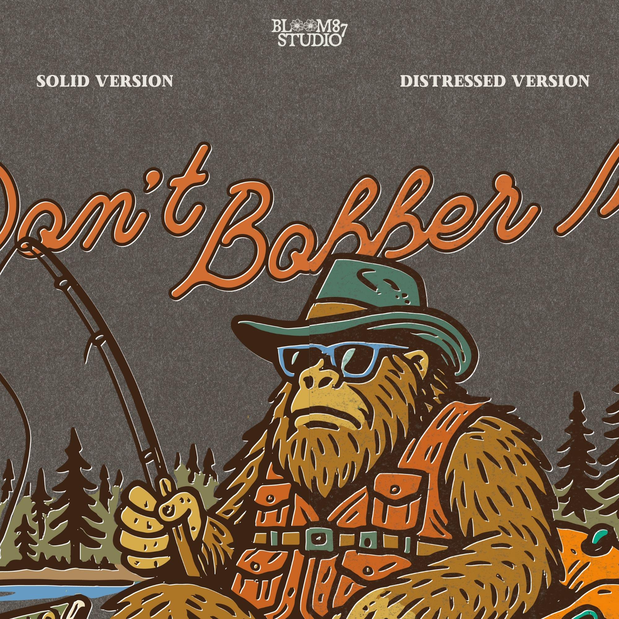 Funny Bigfoot sitting in a float tube holding a fishing rod and bass fish, wearing sunglasses and vest, with text “Don’t Bobber Me – Chillin’ with My Bass.”