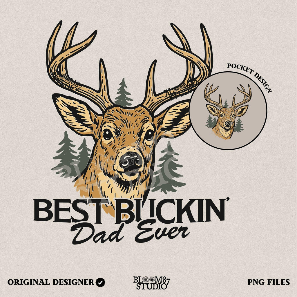 Rustic illustration of a buck deer with antlers and pine trees, text below says “Best Buckin’ Dad Ever” in bold and script font