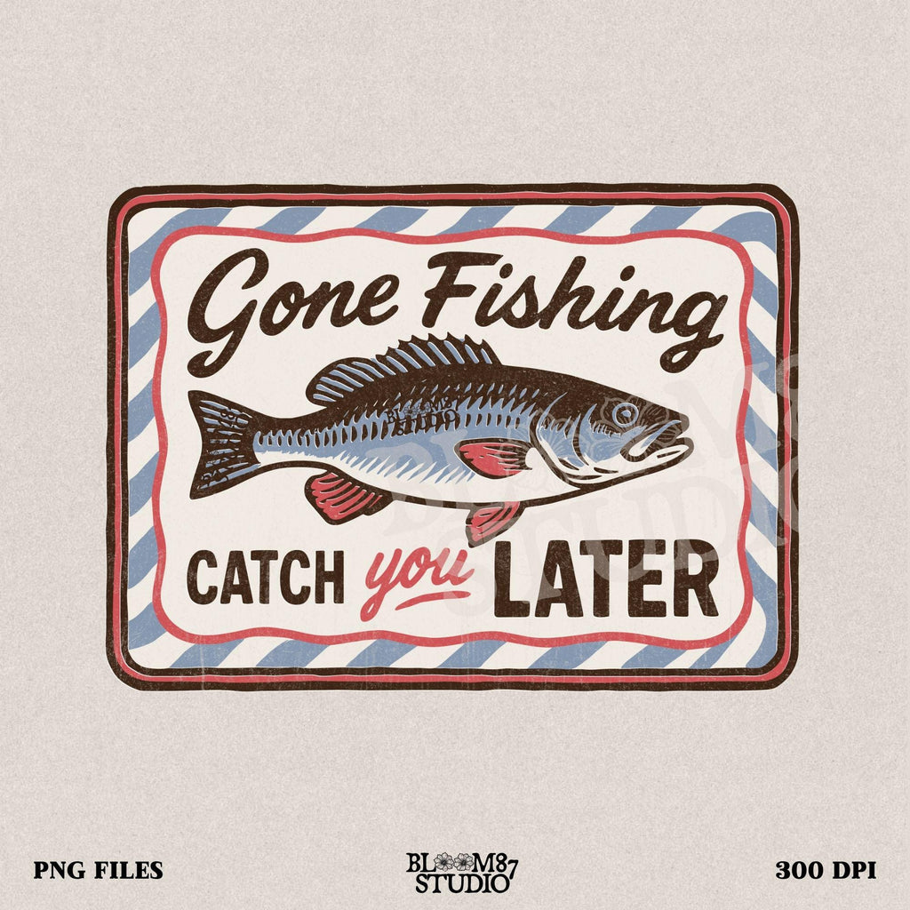 Vintage-style “Gone Fishing Catch You Later” sign with a bold blue and red fish illustration and striped border, ideal for fishing lovers.