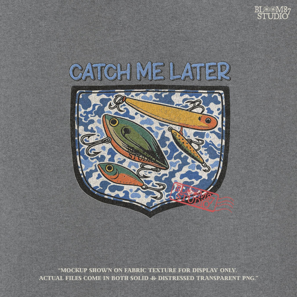 Funny “Catch Me Later” text above a faux blue camo pocket with colorful fishing lures, designed for sublimation printing on fisherman-themed apparel.