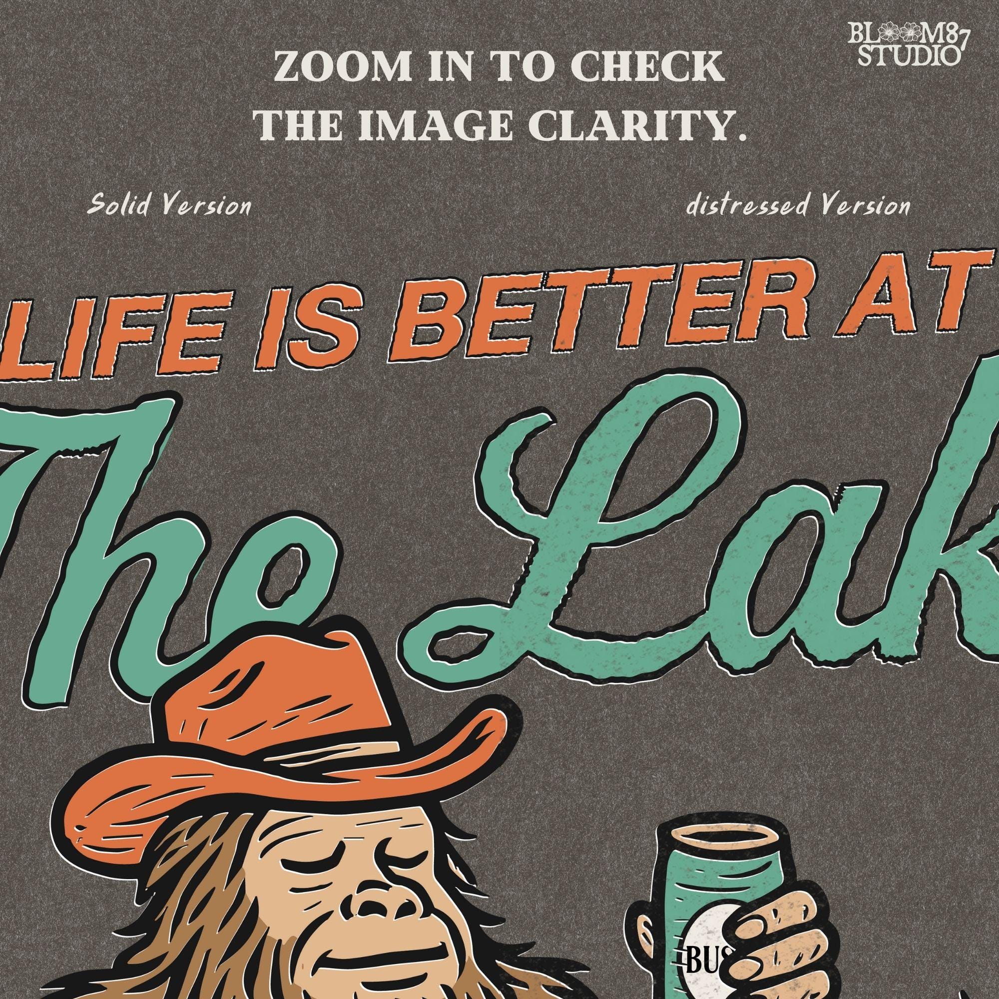 Cartoon Bigfoot relaxing in a lake wearing a cowboy hat, holding a beer can, with retro text saying “Life is Better at the Lake”