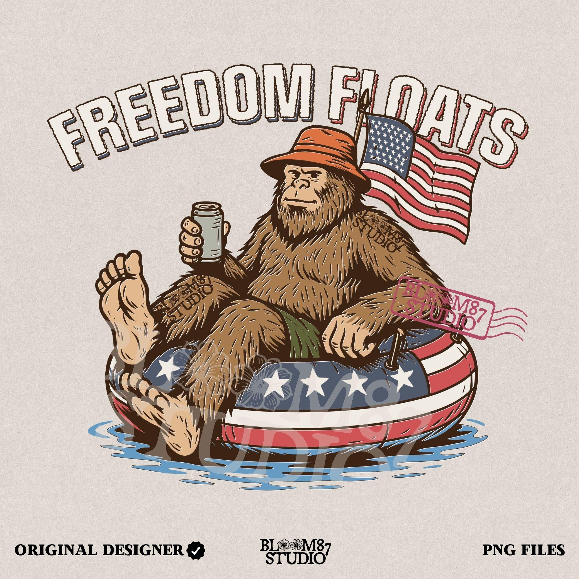 Bigfoot sitting on a patriotic float tube in water, holding a drink, wearing a hat, with an American flag behind and the phrase “Freedom Floats” above.