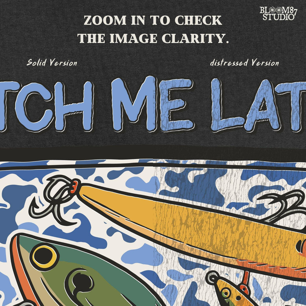 Funny “Catch Me Later” text above a faux blue camo pocket with colorful fishing lures, designed for sublimation printing on fisherman-themed apparel.