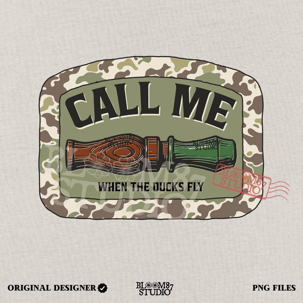 Sublimation PNG design featuring a duck call with camo border and the phrase “Call Me When The Ducks Fly” for hunting or outdoors shirts