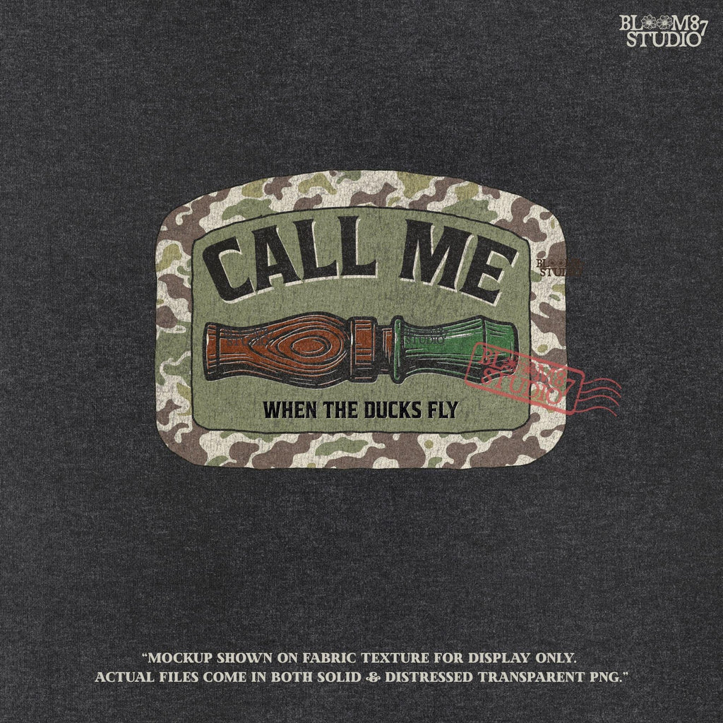 Sublimation PNG design featuring a duck call with camo border and the phrase “Call Me When The Ducks Fly” for hunting or outdoors shirts