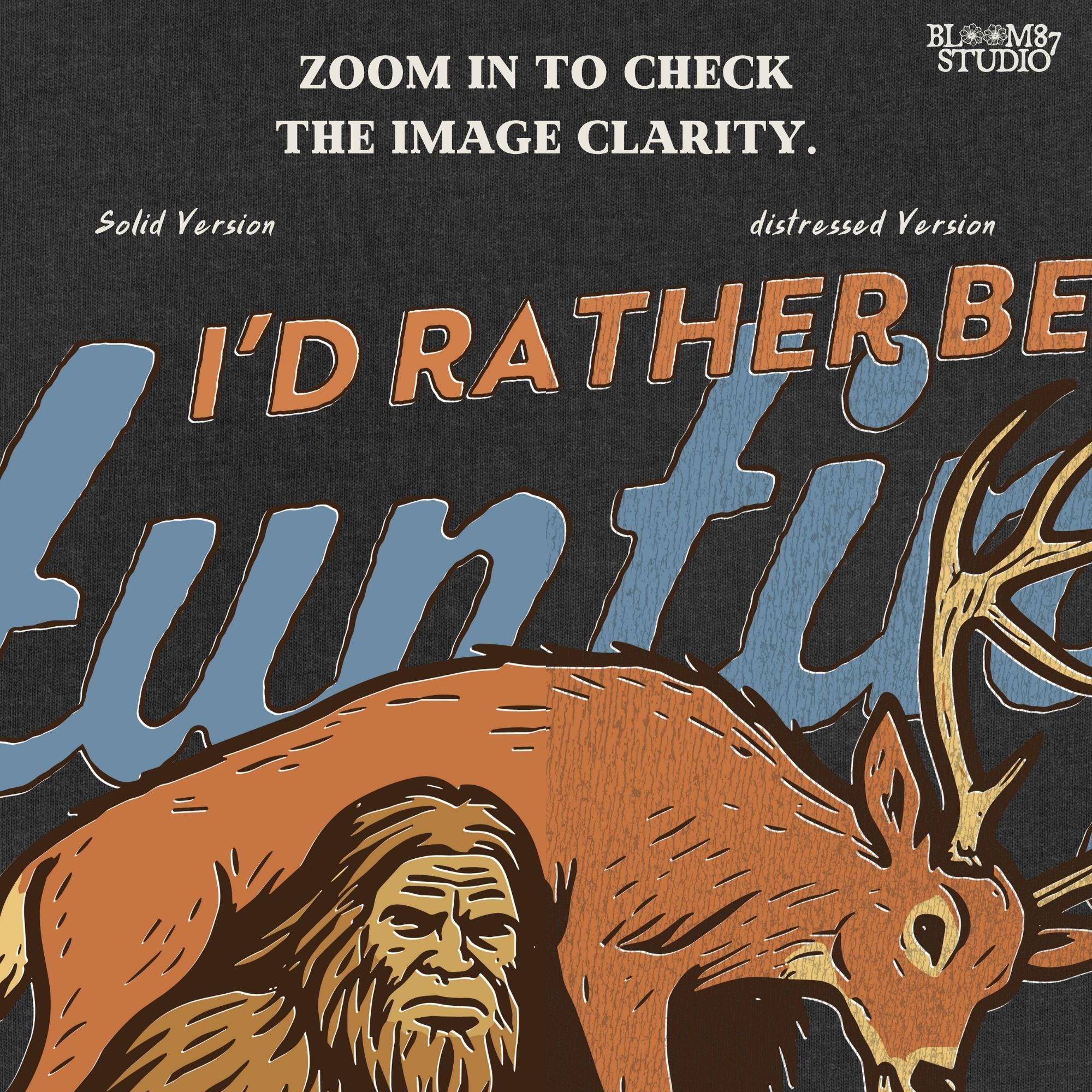 Illustration of Bigfoot carrying a deer on shoulders with text “I’d Rather Be Hunting,” designed for funny rustic sublimation projects