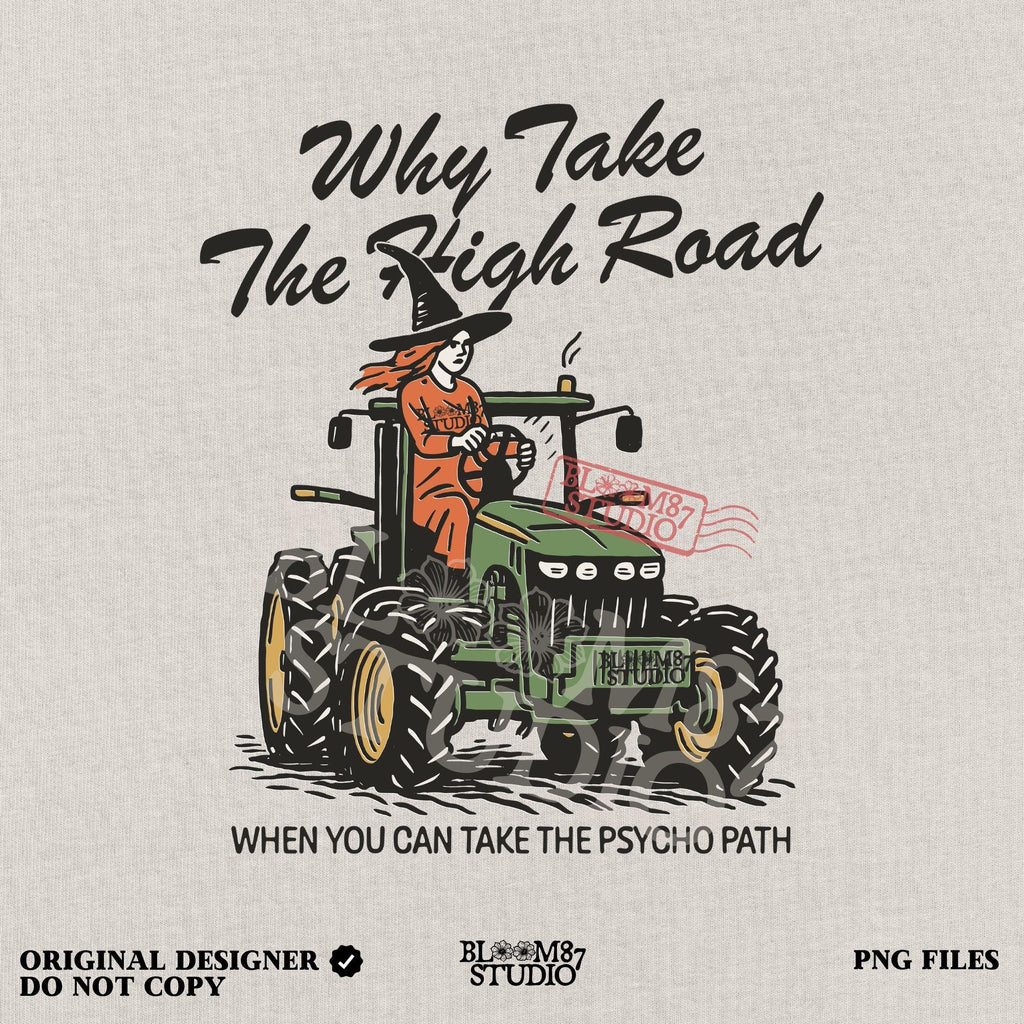 Funny illustration of a red-haired witch in a black hat driving a green tractor with the quote “Why take the high road when you can take the psycho path,” in rustic cartoon style.