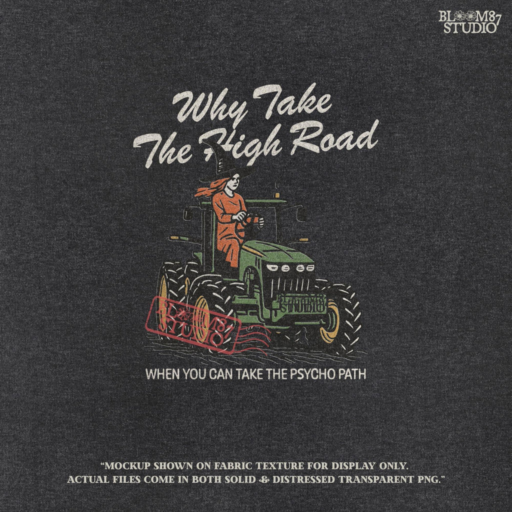 Funny illustration of a red-haired witch in a black hat driving a green tractor with the quote “Why take the high road when you can take the psycho path,” in rustic cartoon style.