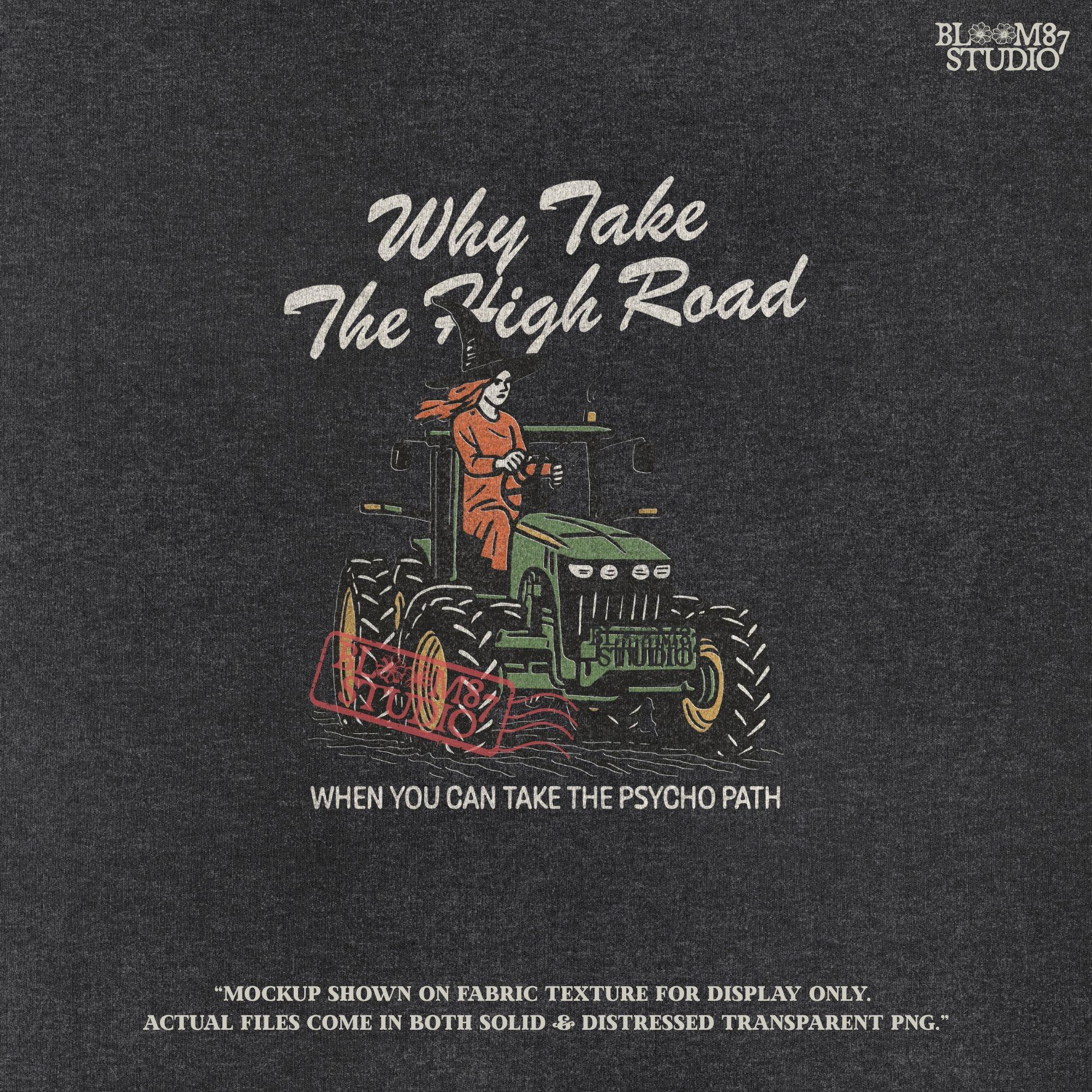 Funny illustration of a red-haired witch in a black hat driving a green tractor with the quote “Why take the high road when you can take the psycho path,” in rustic cartoon style.
