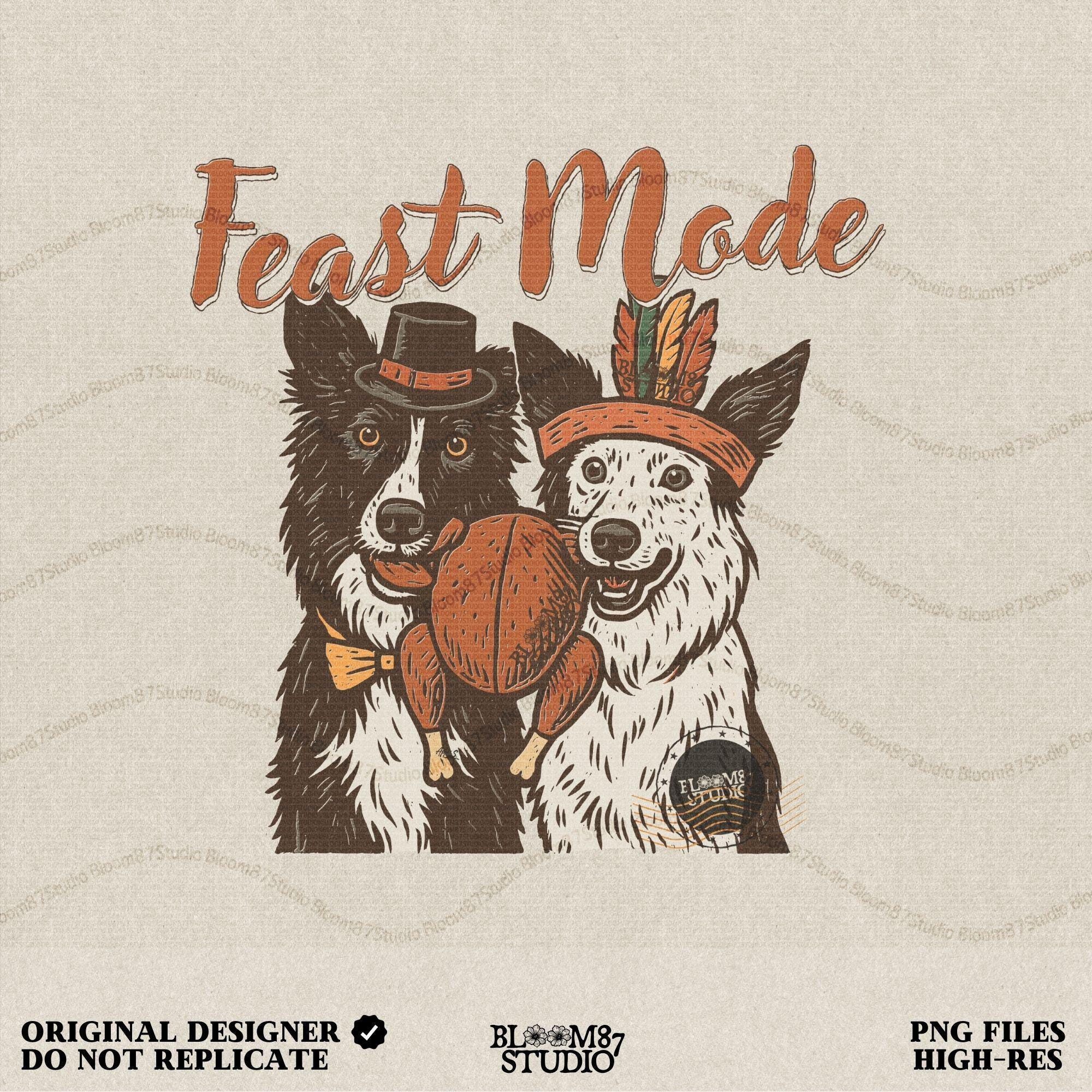 A Feast Mode PNG design with two border collie dogs holding a roasted turkey, one in a pilgrim hat and one in a feather headband. Perfect for Thanksgiving shirts, mugs, aprons, farmhouse holiday decor, sublimation crafts, and dog lover gifts.